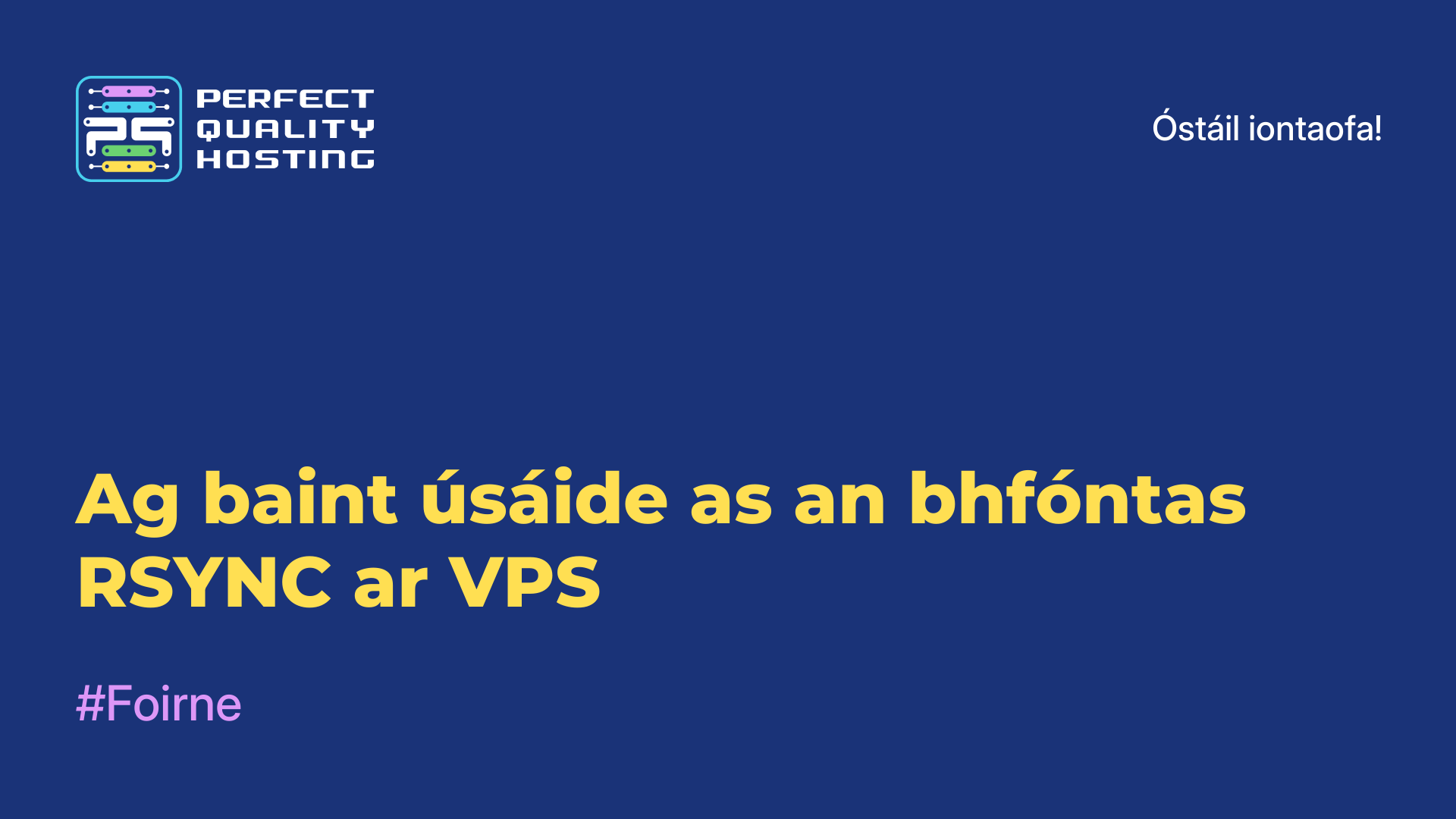 Ag baint úsáide as an bhfóntas RSYNC ar VPS