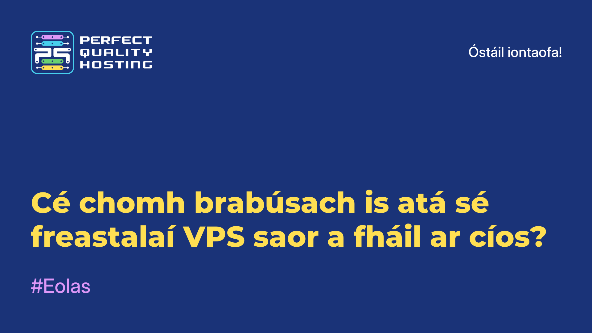 Cé chomh brabúsach is atá sé freastalaí VPS saor a fháil ar cíos?