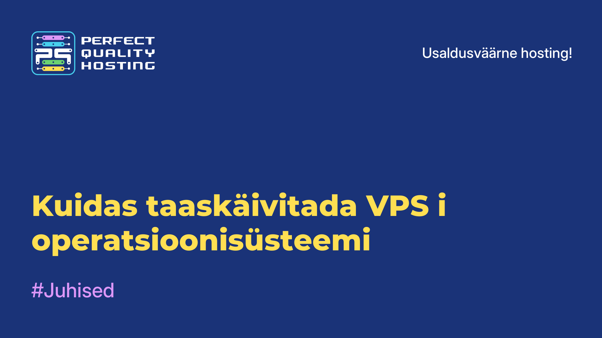 Kuidas taaskäivitada VPS-i operatsioonisüsteemi