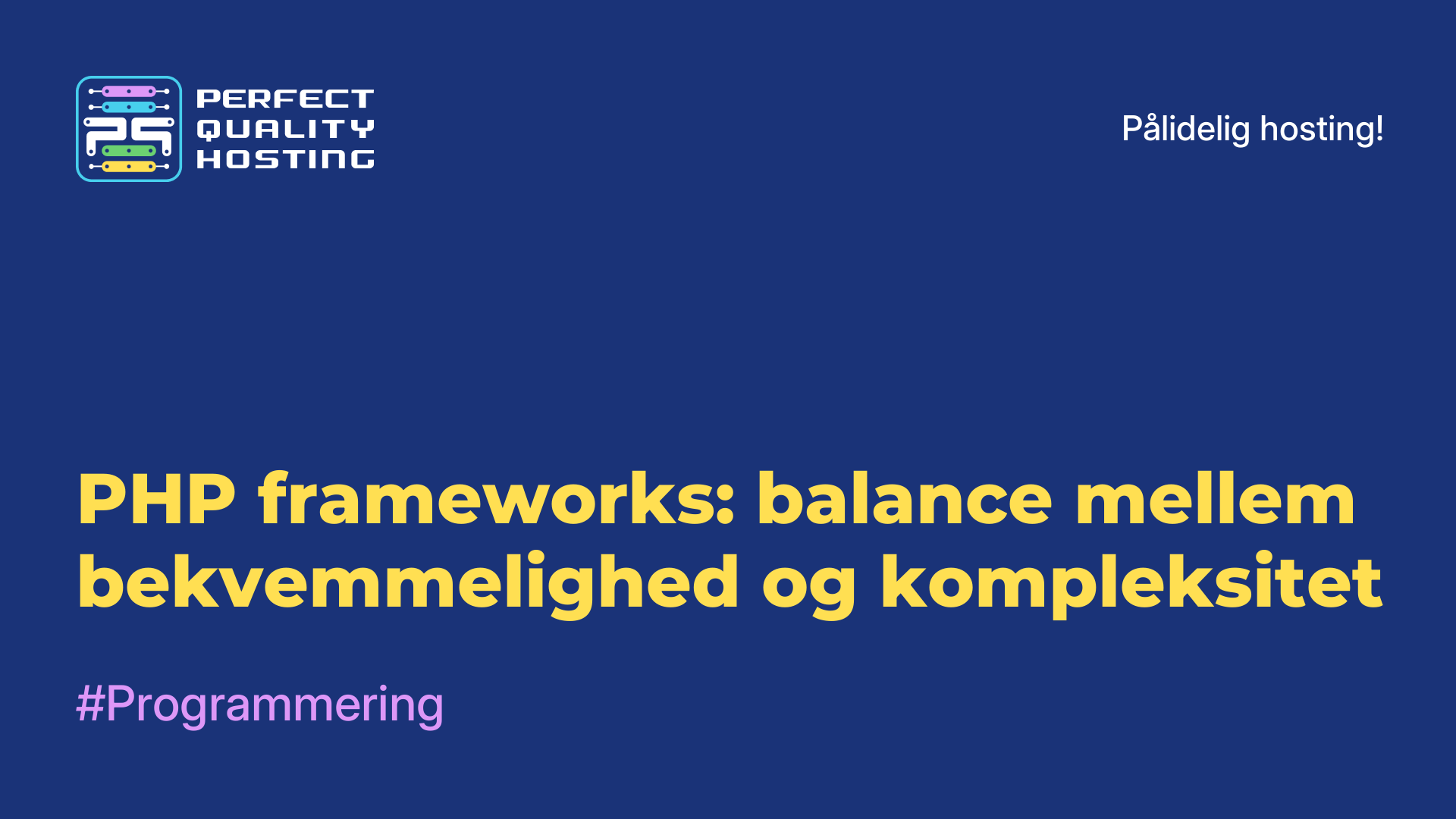 PHP-frameworks: balance mellem bekvemmelighed og kompleksitet