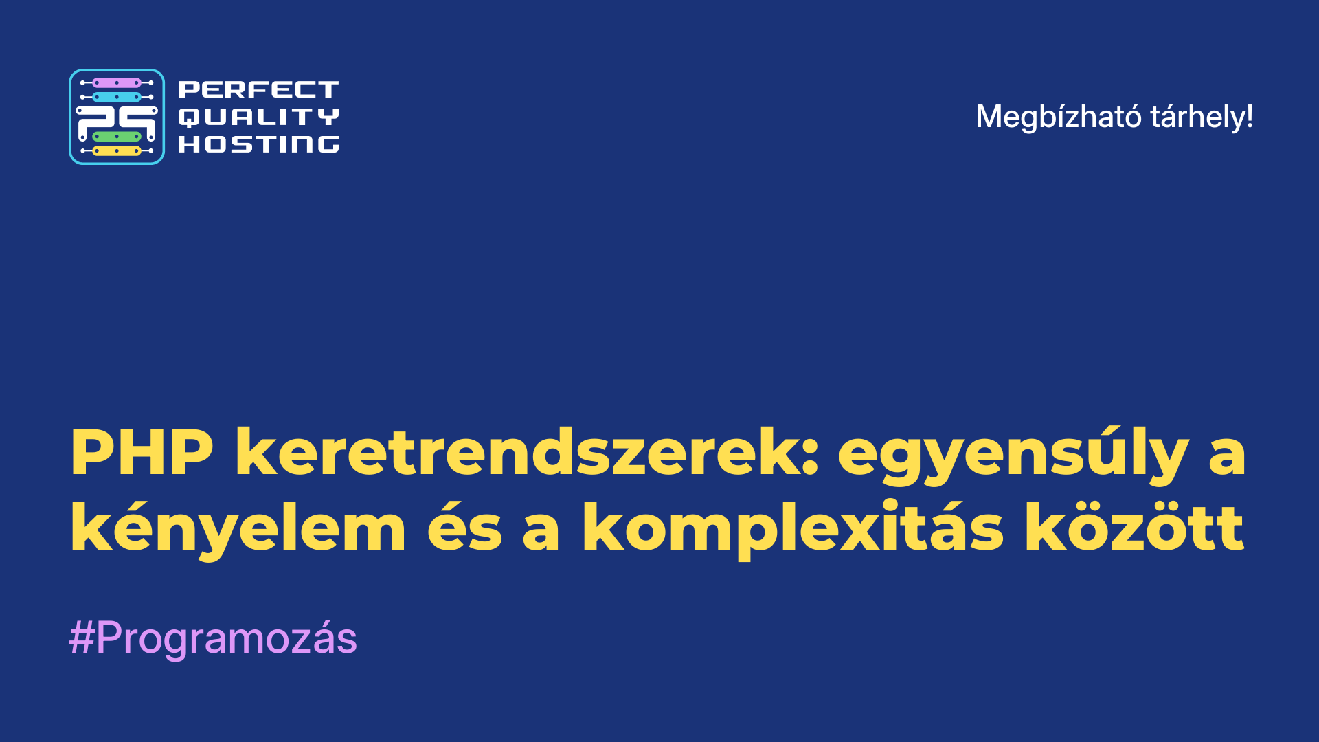 PHP keretrendszerek: egyensúly a kényelem és a komplexitás között