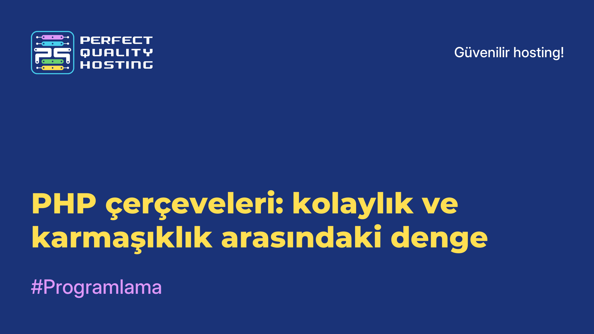 PHP çerçeveleri: kolaylık ve karmaşıklık arasındaki denge