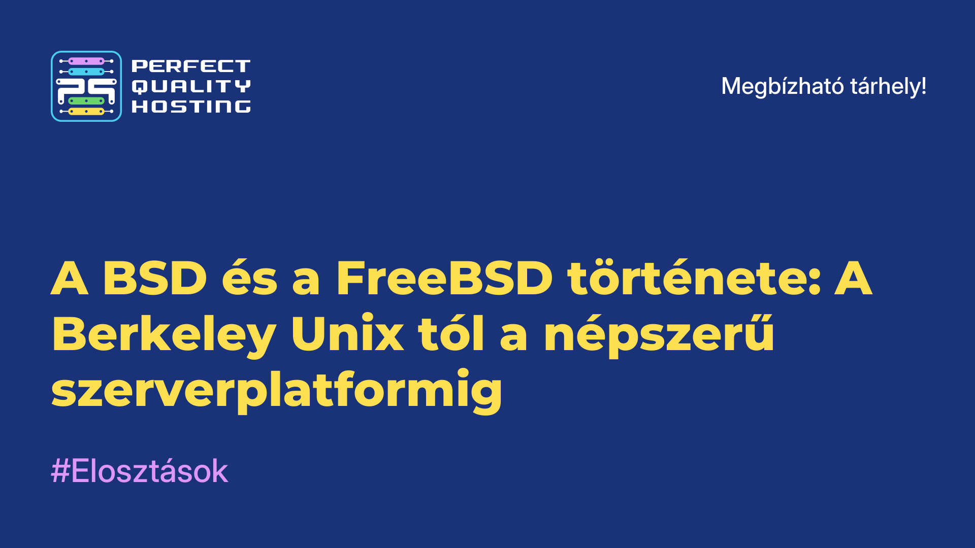 A BSD és a FreeBSD története: A Berkeley Unix-tól a népszerű szerverplatformig