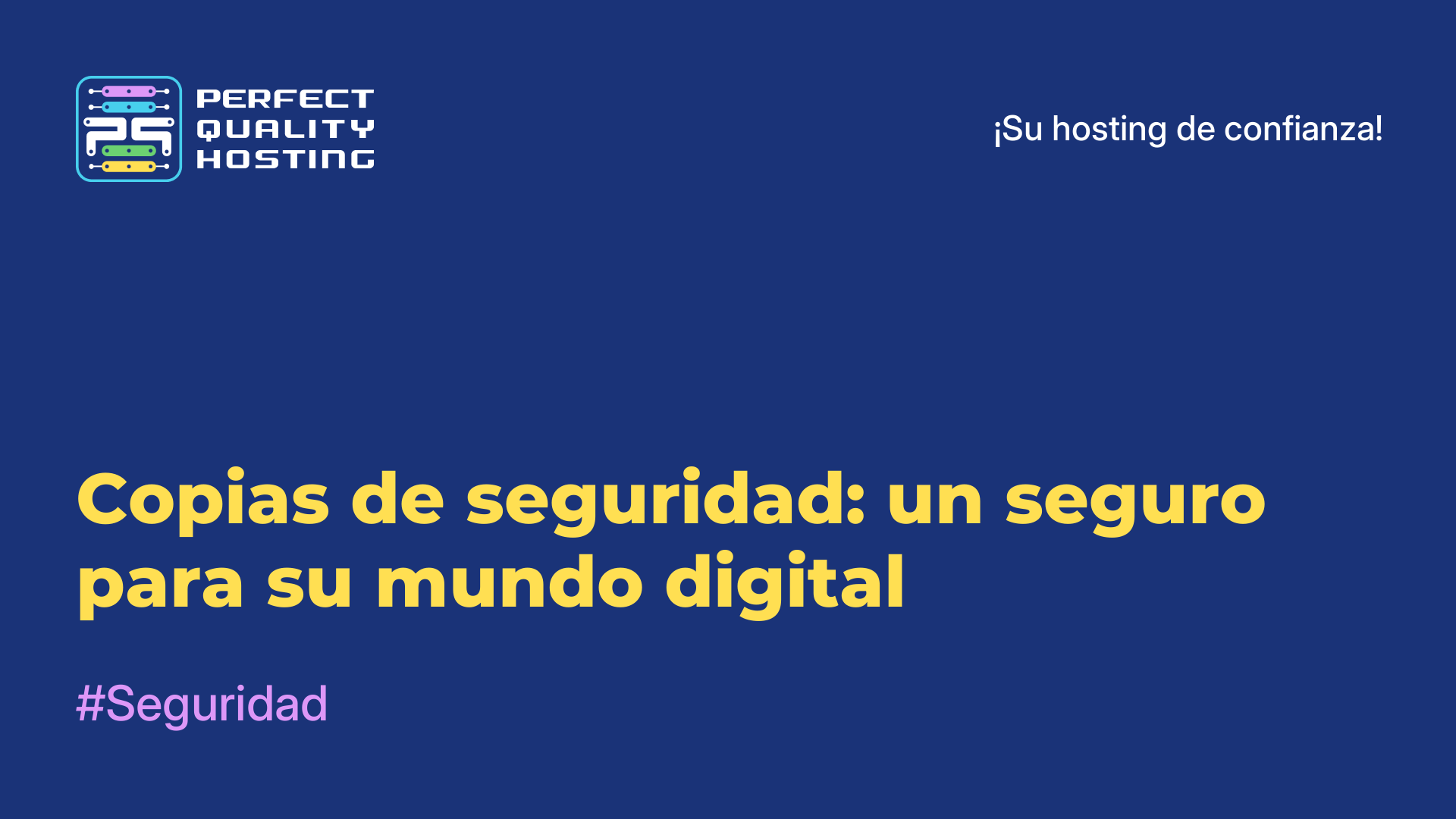 Copias de seguridad: un seguro para su mundo digital