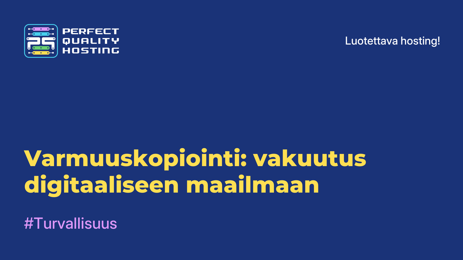 Varmuuskopiointi: vakuutus digitaaliseen maailmaan