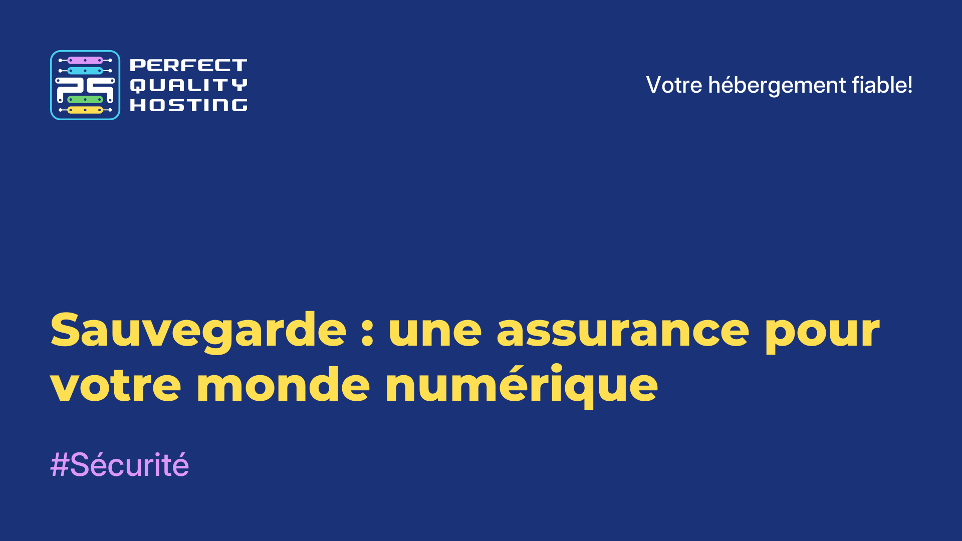 Sauvegarde : une assurance pour votre monde numérique