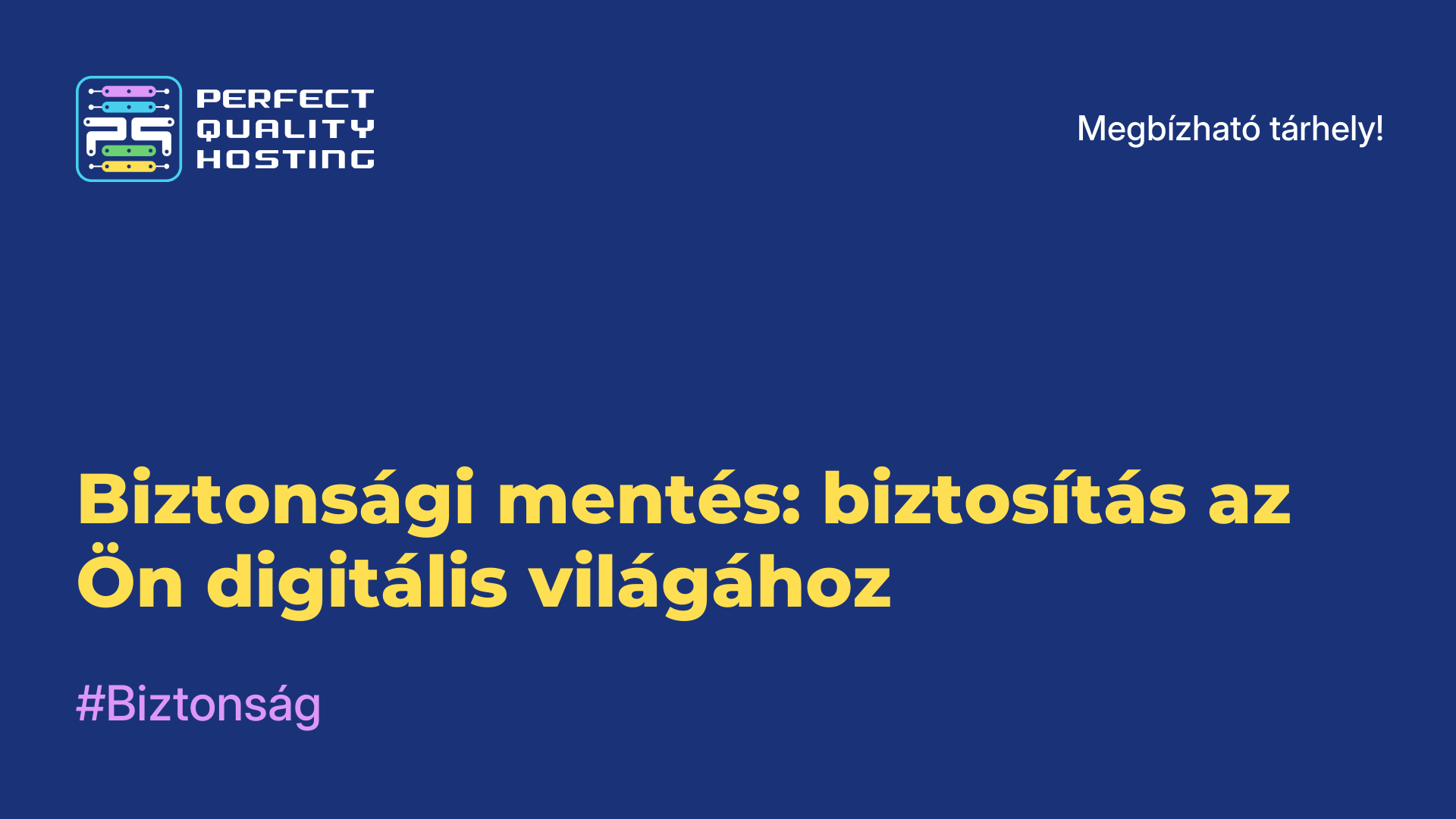 Biztonsági mentés: biztosítás az Ön digitális világához