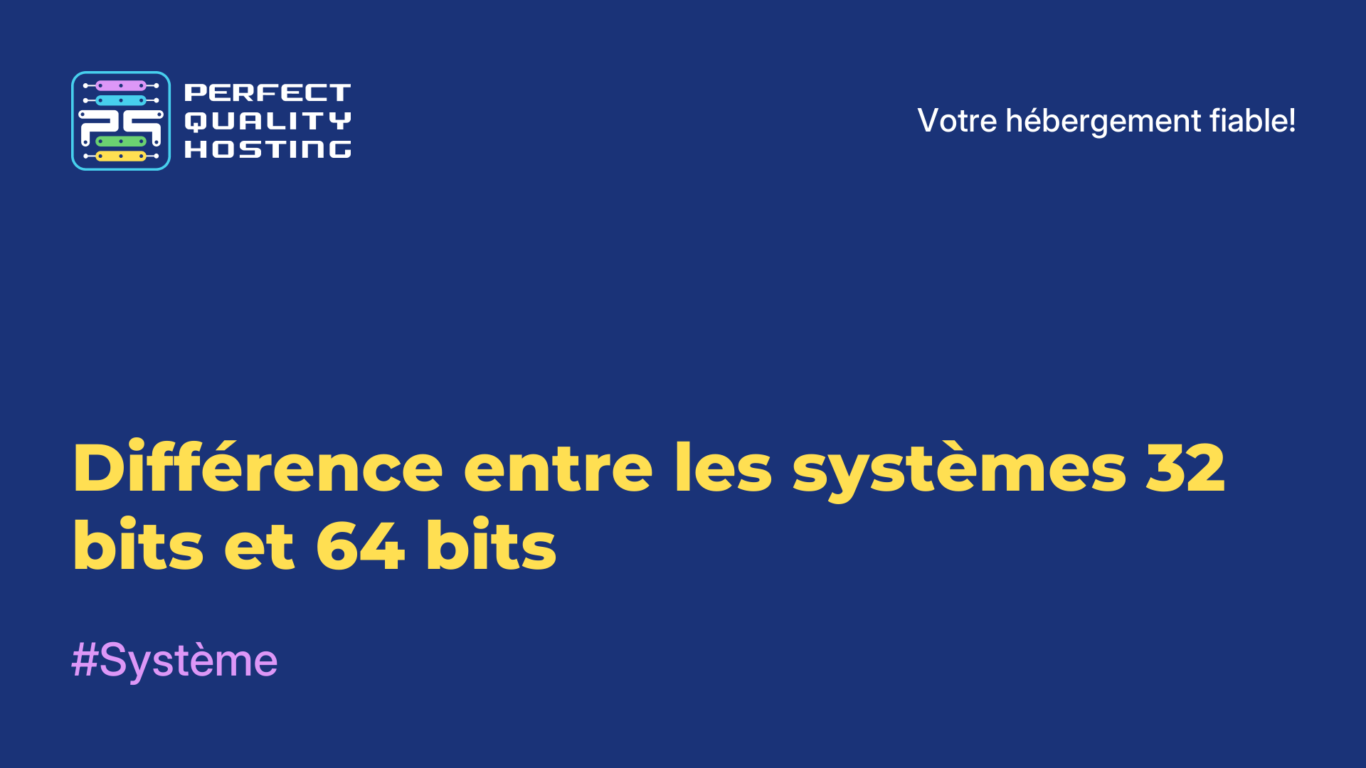 Différence entre les systèmes 32 bits et 64 bits