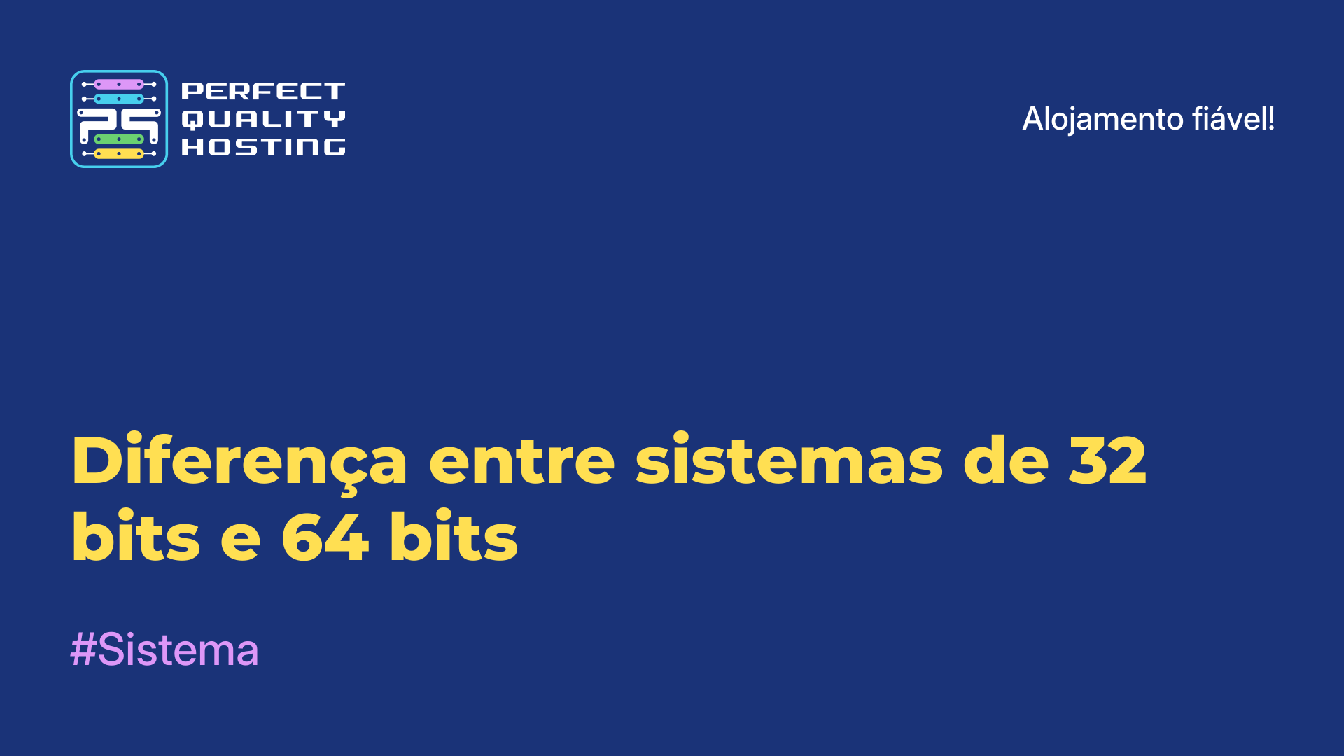 Diferença entre sistemas de 32 bits e 64 bits