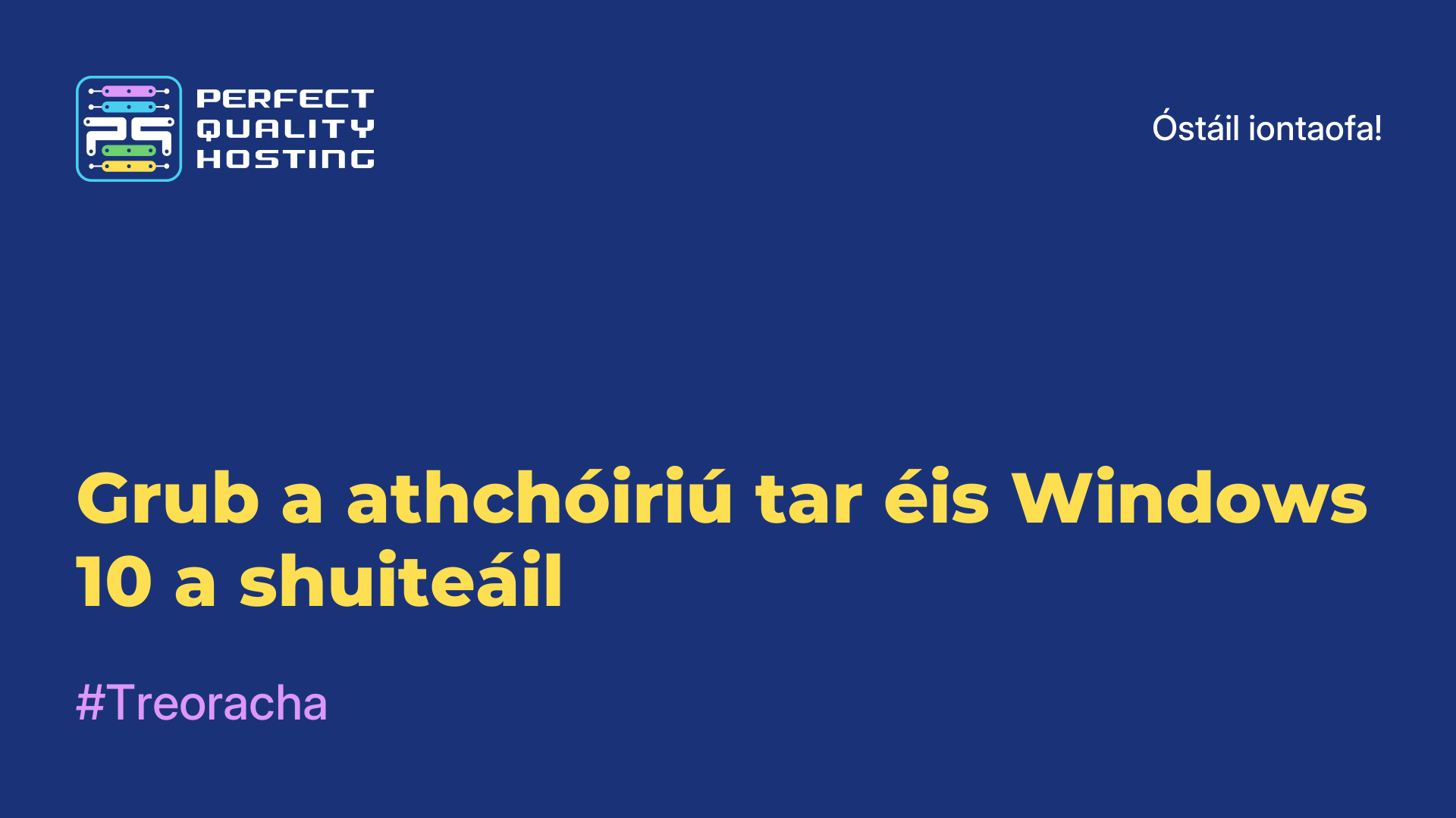 Grub a athchóiriú tar éis Windows 10 a shuiteáil