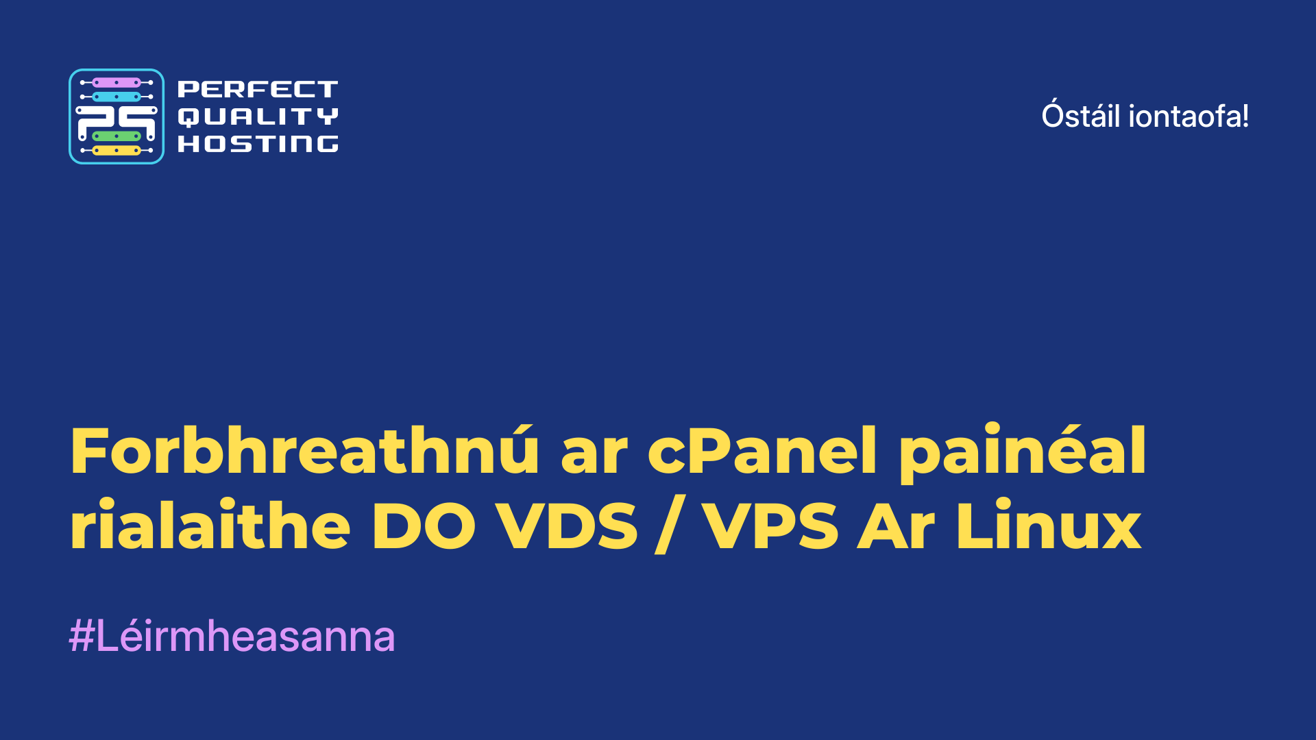 Forbhreathnú ar cPanel-painéal rialaithe DO VDS / VPS Ar Linux