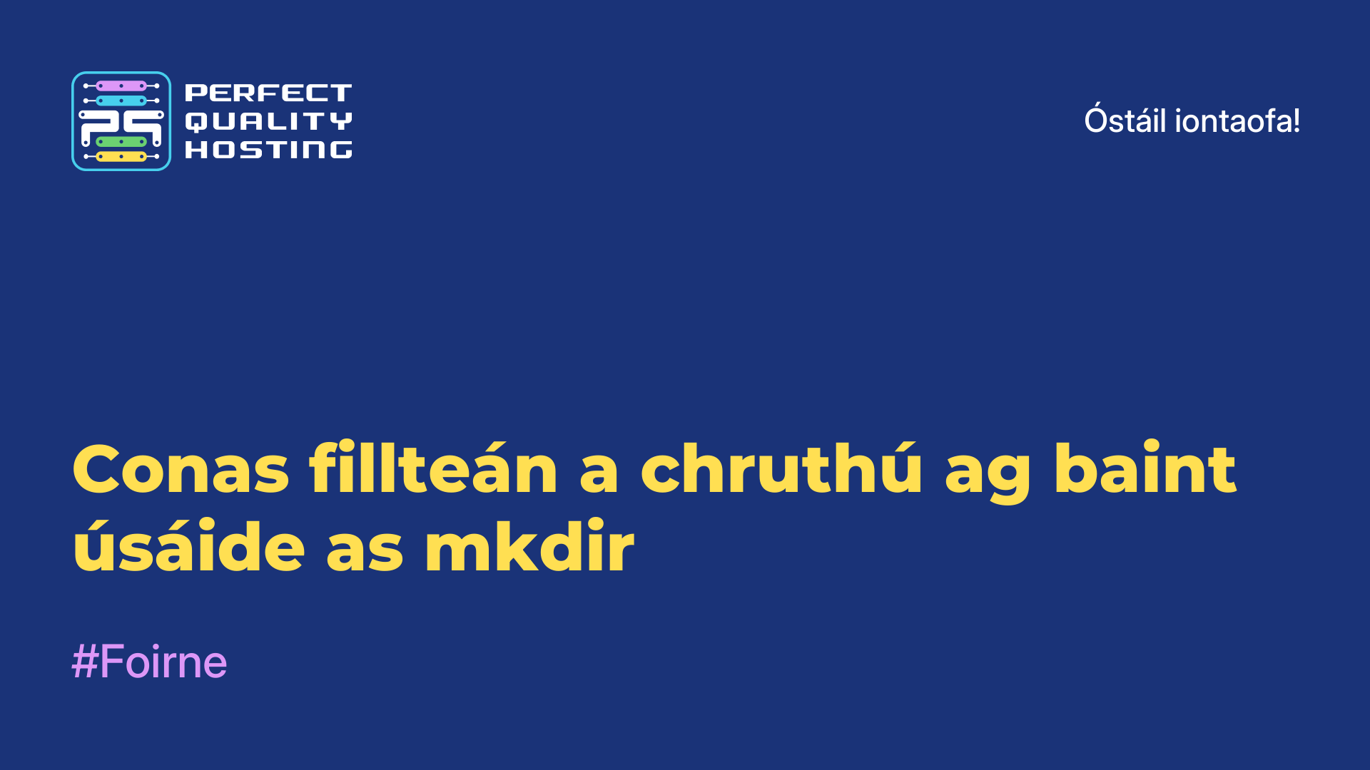 Conas fillteán a chruthú ag baint úsáide as mkdir