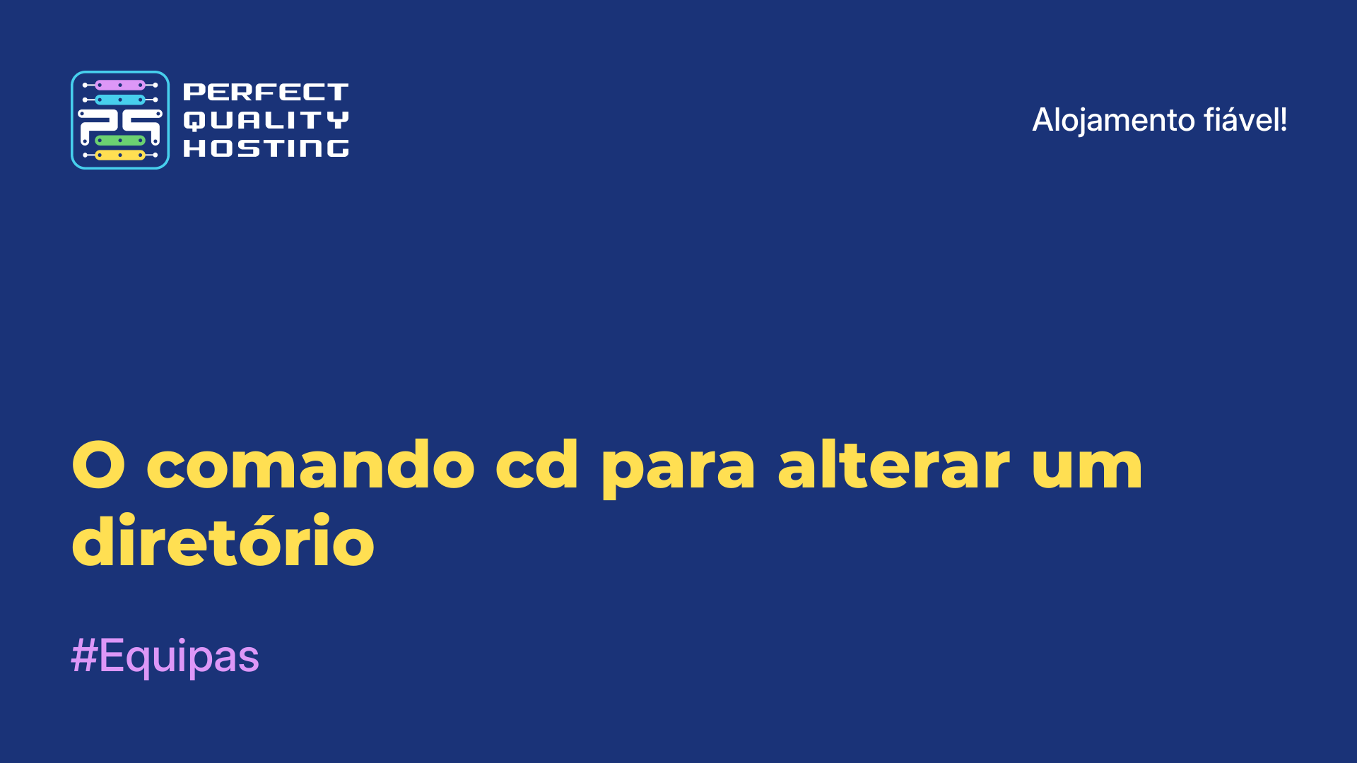 O comando cd para alterar um diretório