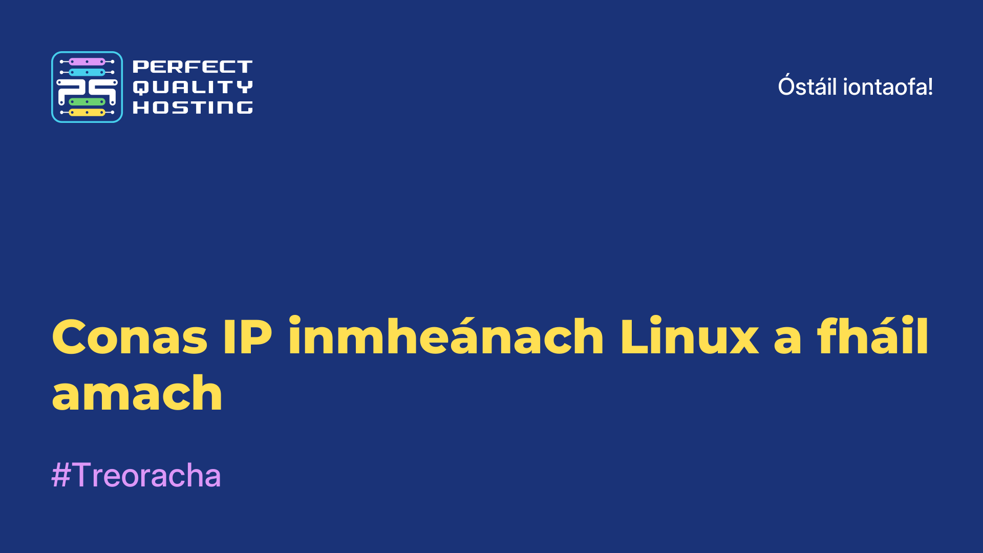 Conas IP inmheánach Linux a fháil amach