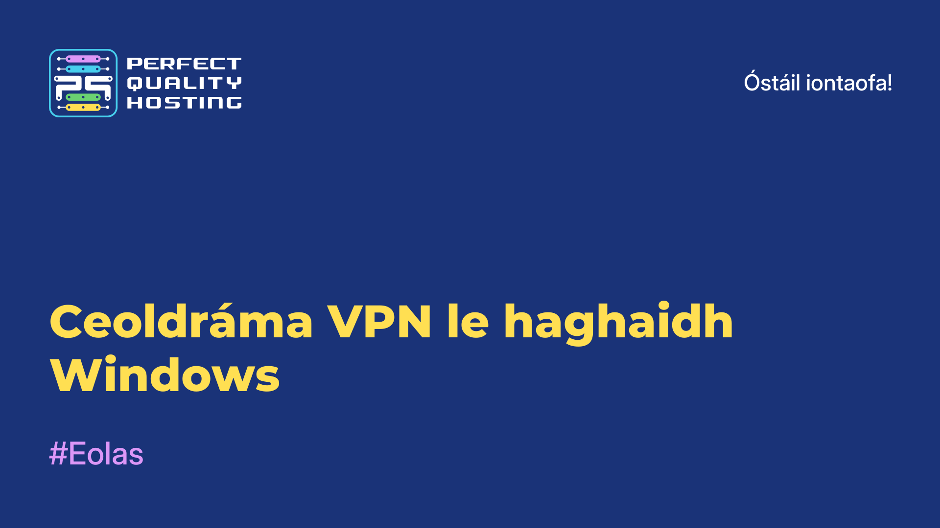 Ceoldráma VPN le haghaidh Windows