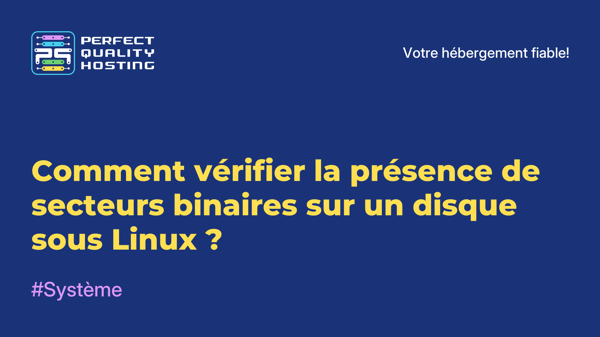 Comment vérifier la présence de secteurs binaires sur un disque sous Linux ?