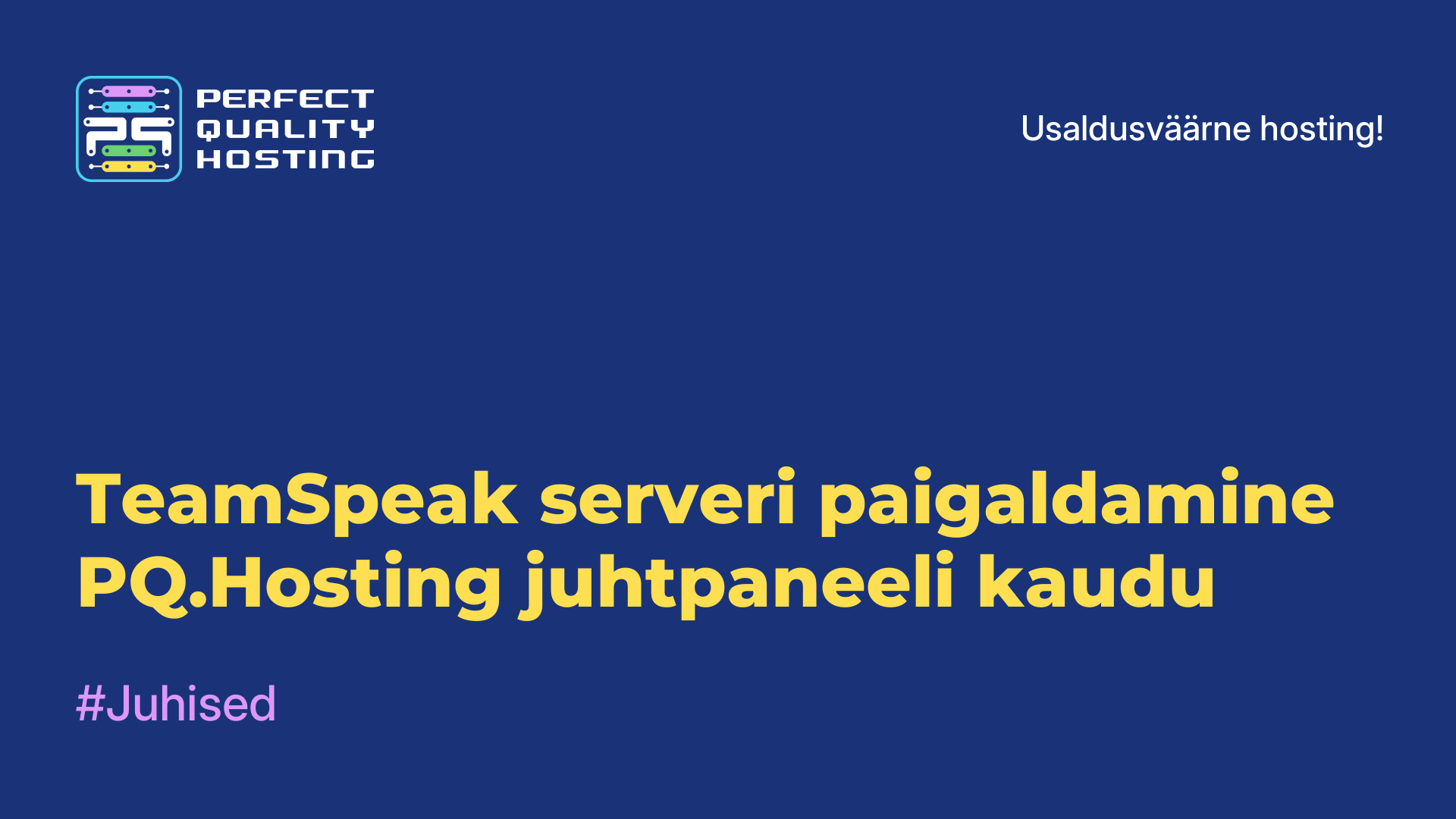 TeamSpeak serveri paigaldamine PQ.Hosting juhtpaneeli kaudu