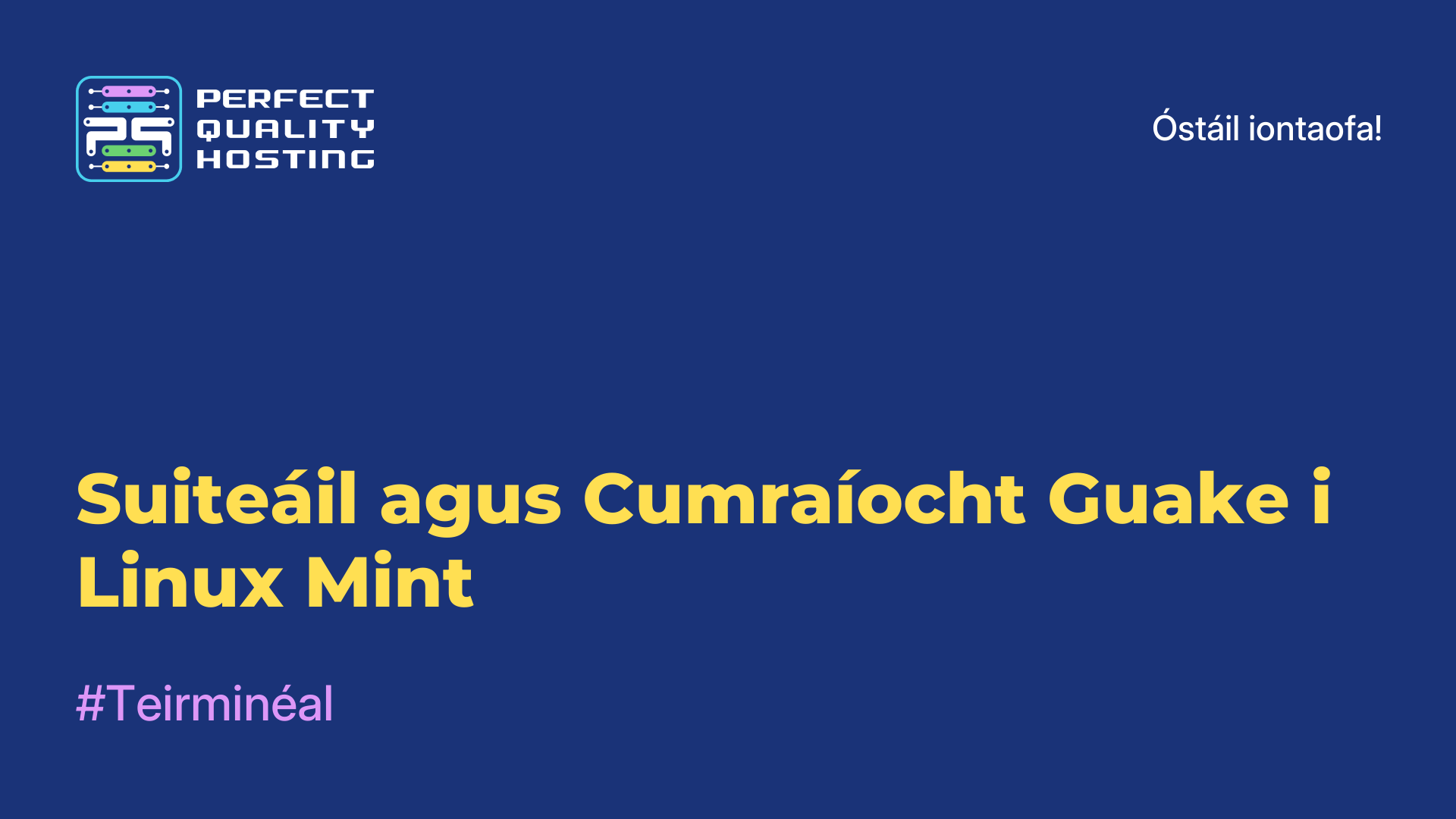 Suiteáil agus Cumraíocht Guake i Linux Mint