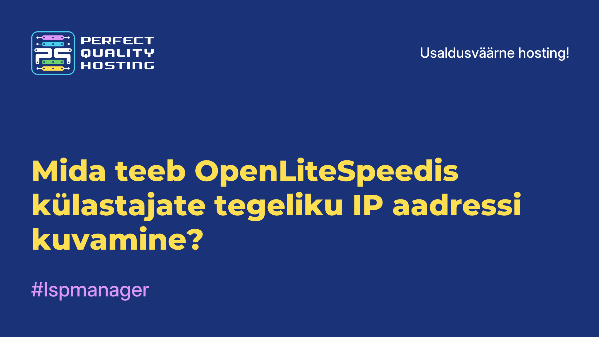 Mida teeb OpenLiteSpeedis külastajate tegeliku IP-aadressi kuvamine?