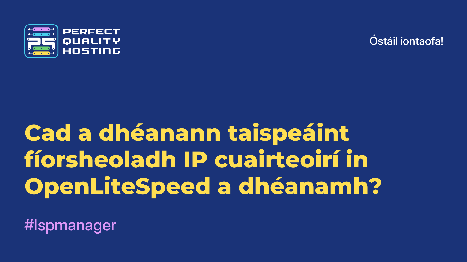 Cad a dhéanann taispeáint fíorsheoladh IP cuairteoirí in OpenLiteSpeed a dhéanamh?