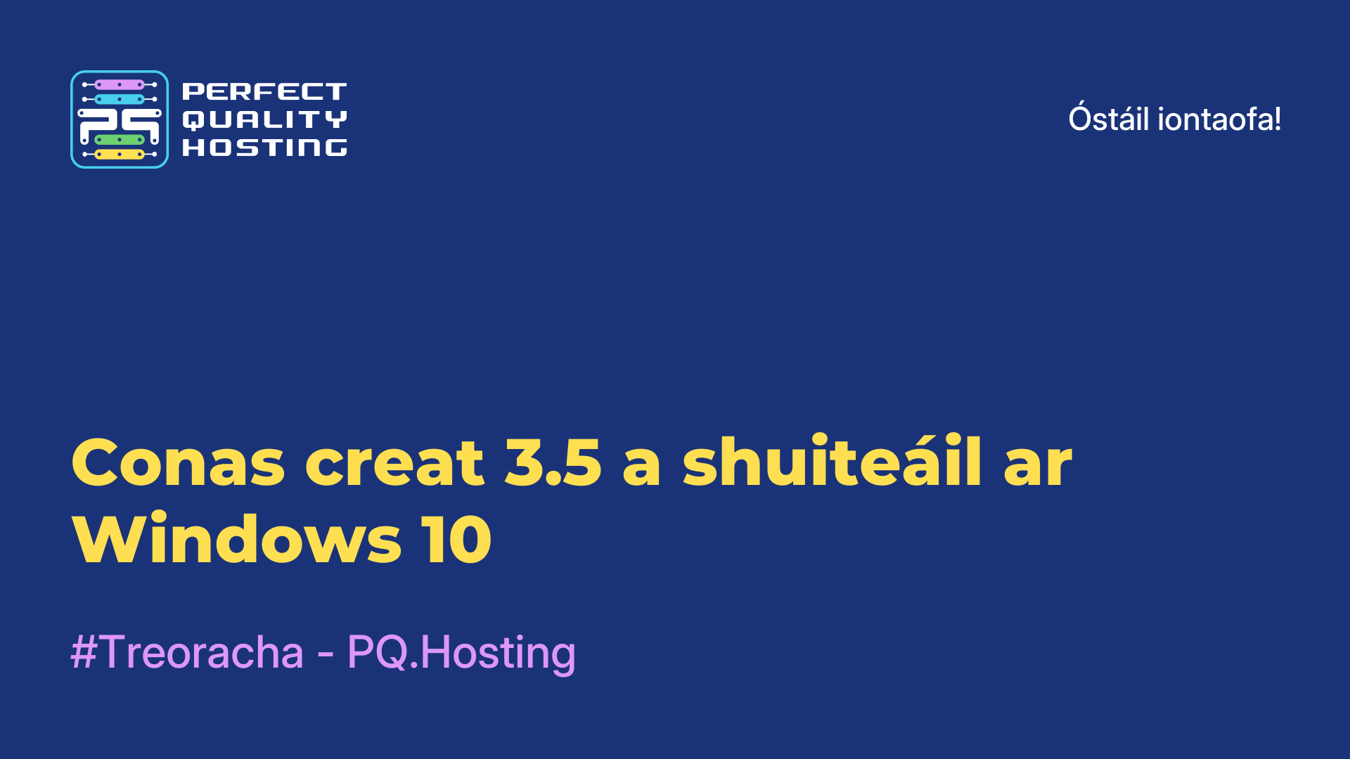 Conas creat 3.5 a shuiteáil ar Windows 10