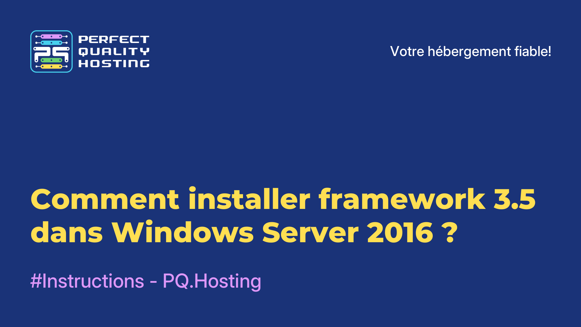 Comment installer framework 3.5 dans Windows Server 2016 ?