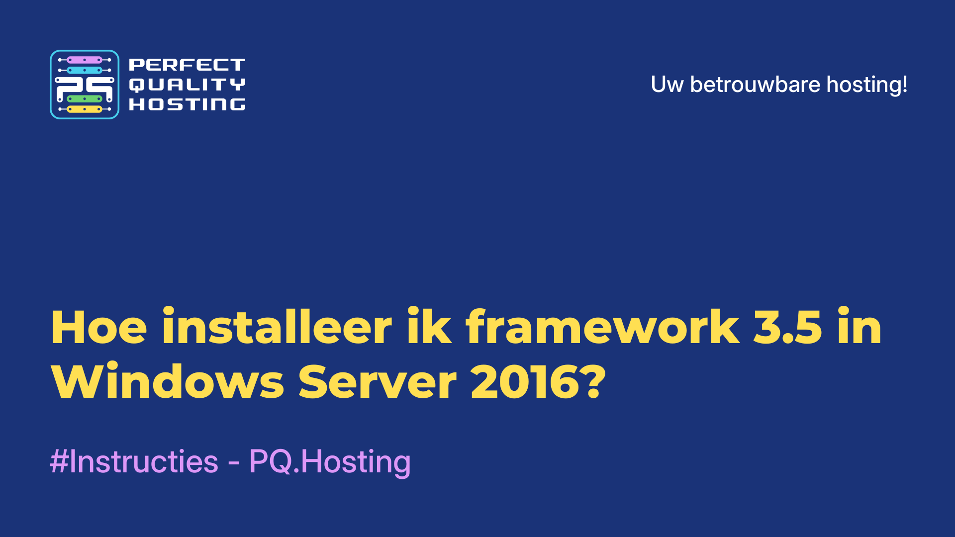 Hoe installeer ik framework 3.5 in Windows Server 2016?