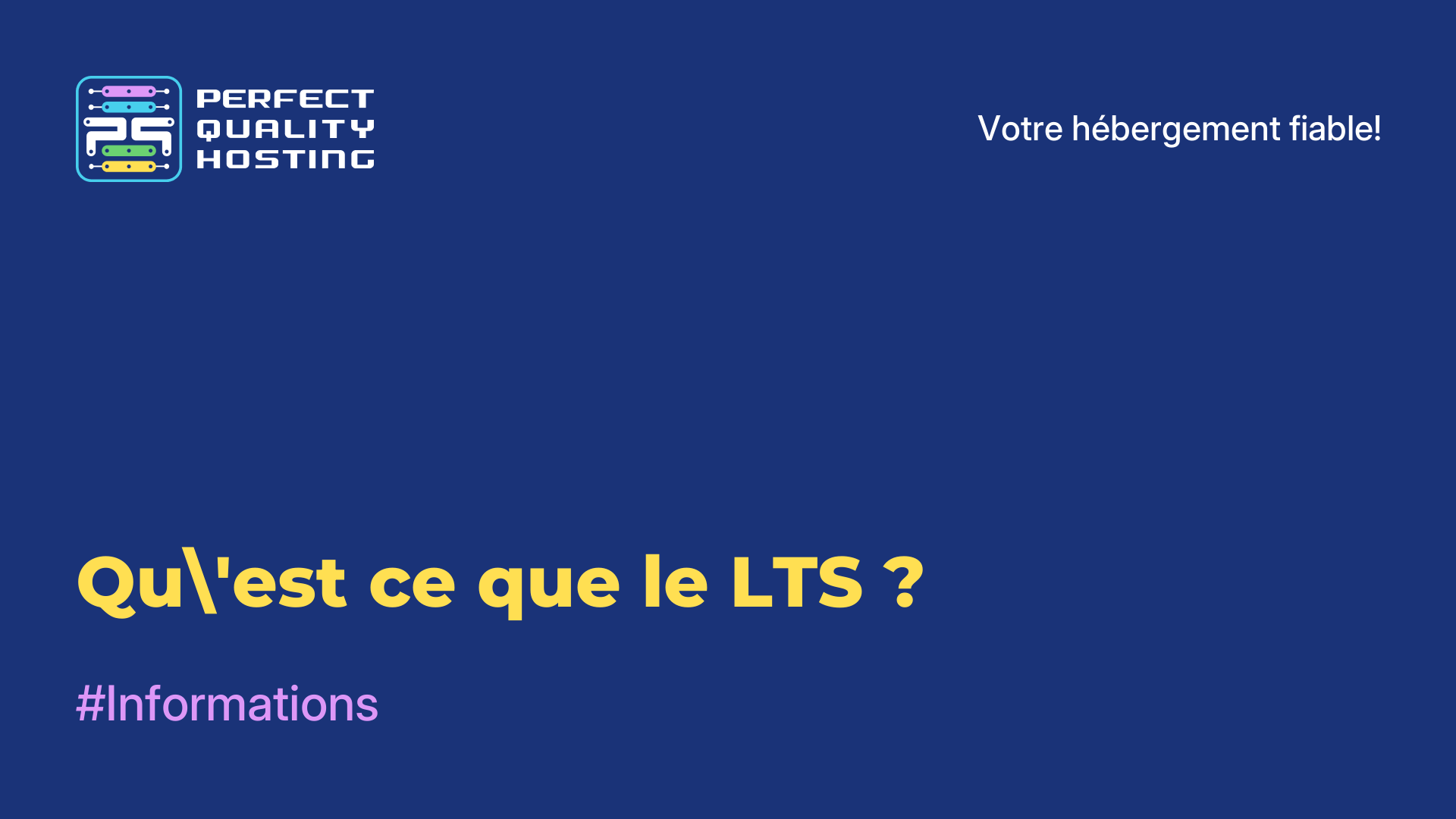 Qu'est-ce que le LTS ?