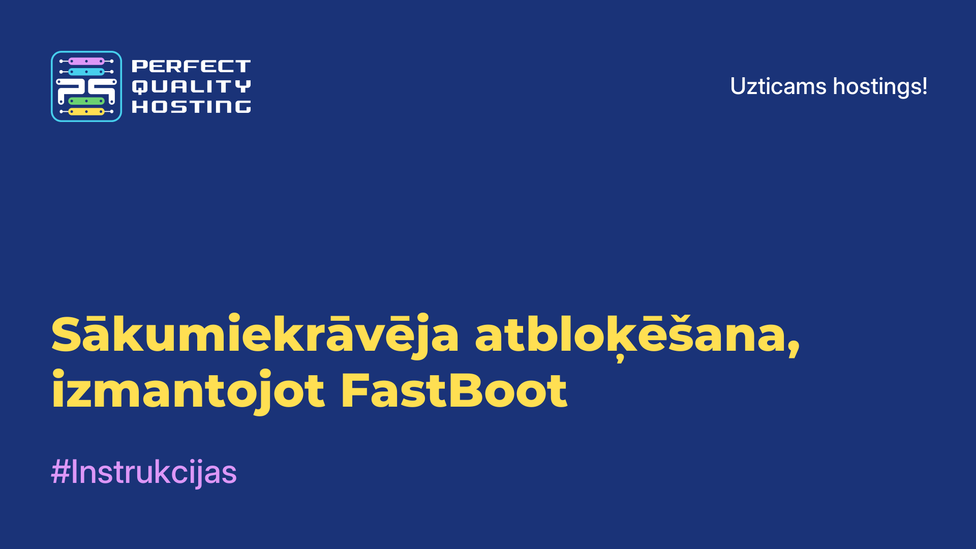 Sākumiekrāvēja atbloķēšana, izmantojot FastBoot