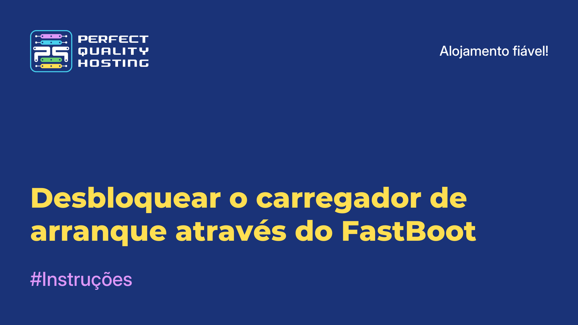 Desbloquear o carregador de arranque através do FastBoot