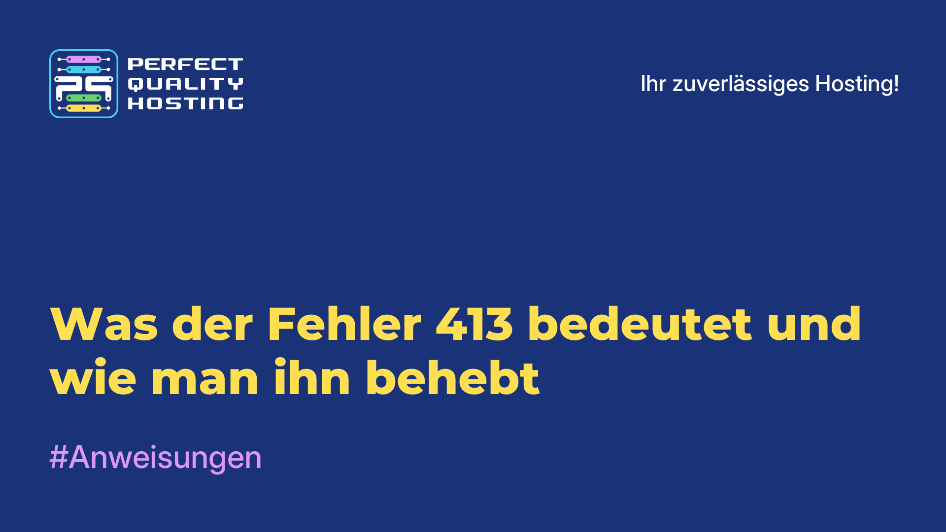 Was der Fehler 413 bedeutet und wie man ihn behebt