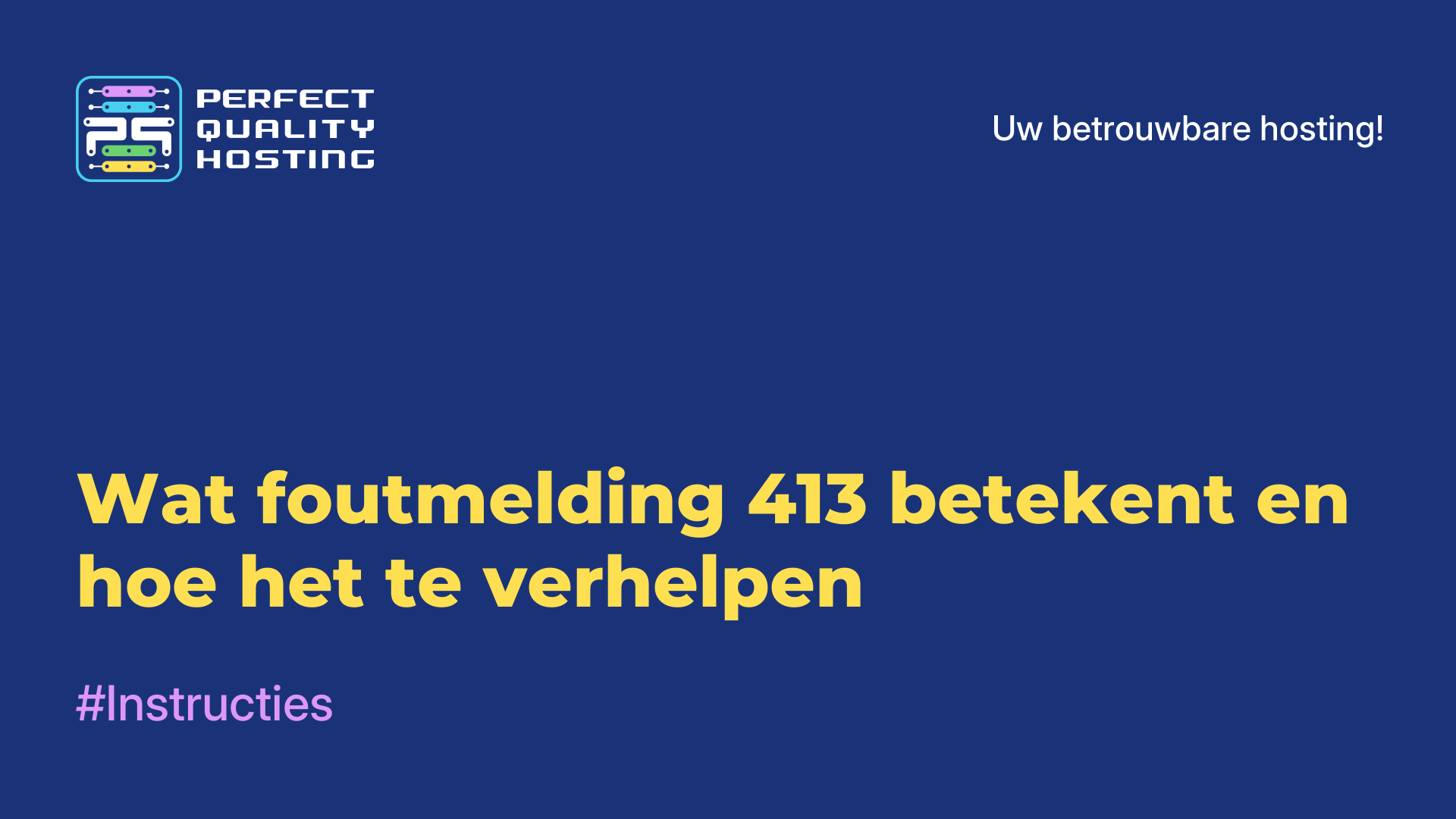 Wat foutmelding 413 betekent en hoe het te verhelpen