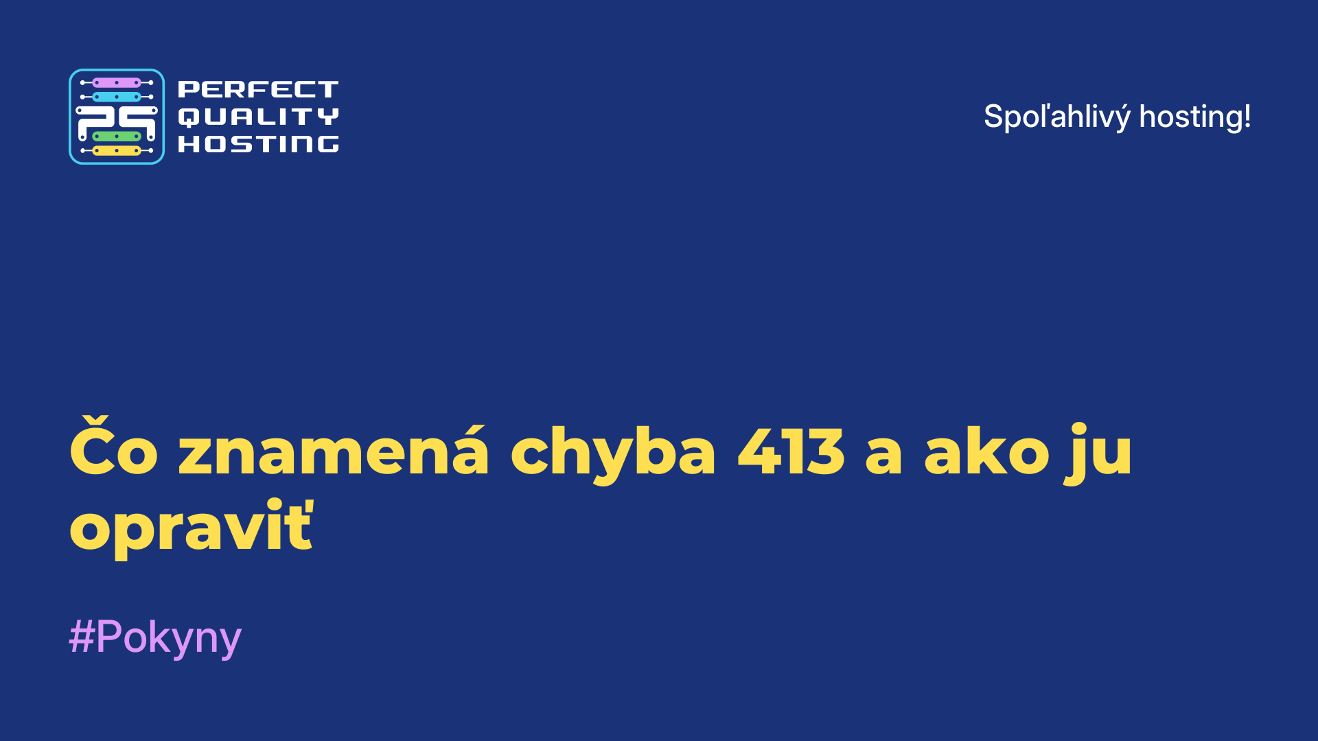 Čo znamená chyba 413 a ako ju opraviť