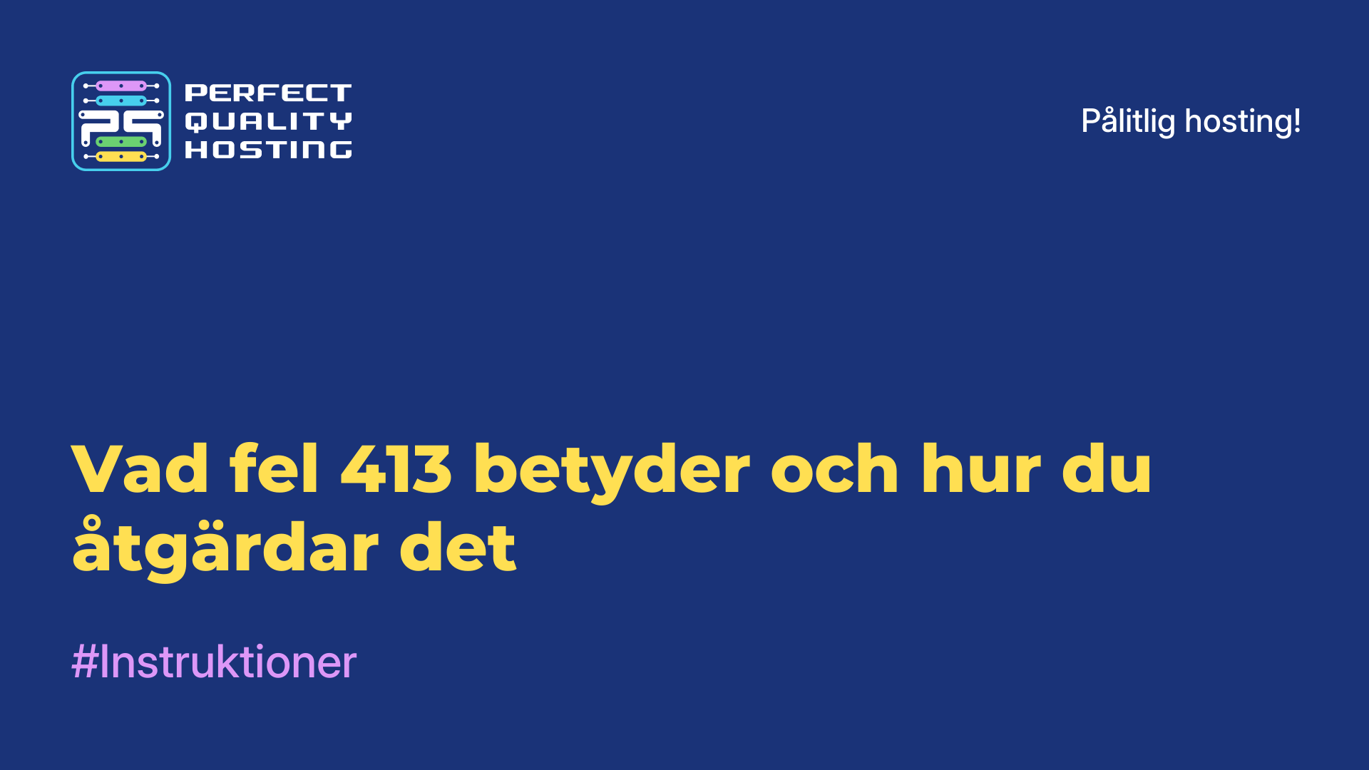 Vad fel 413 betyder och hur du åtgärdar det