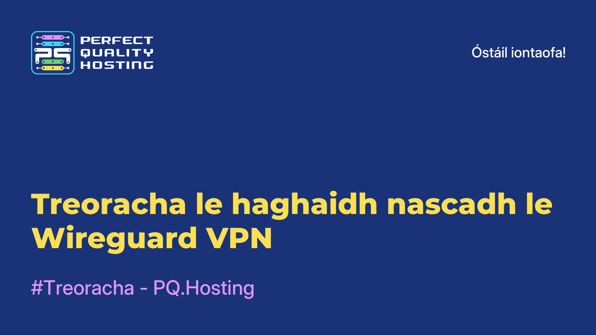 Treoracha le haghaidh nascadh le Wireguard VPN