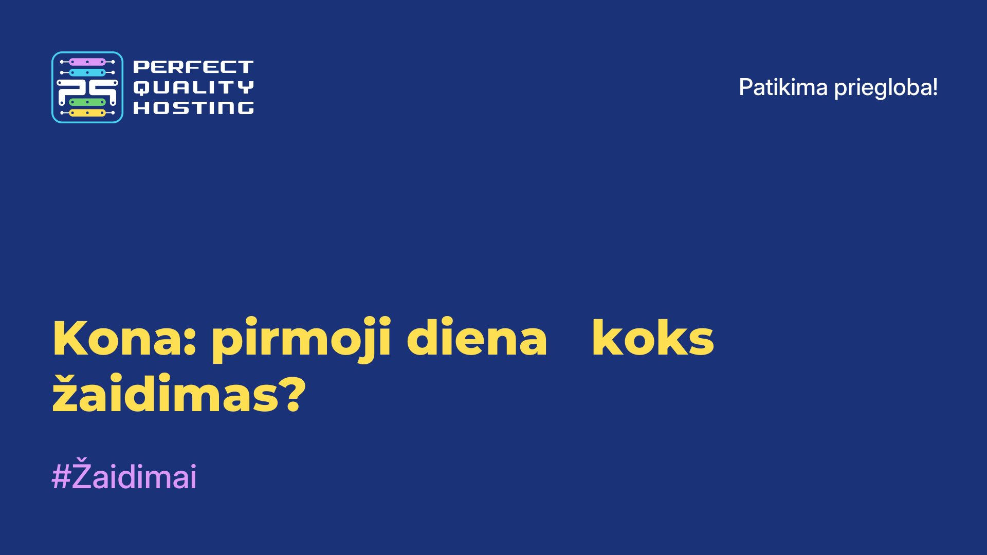 Kona: pirmoji diena - koks žaidimas?