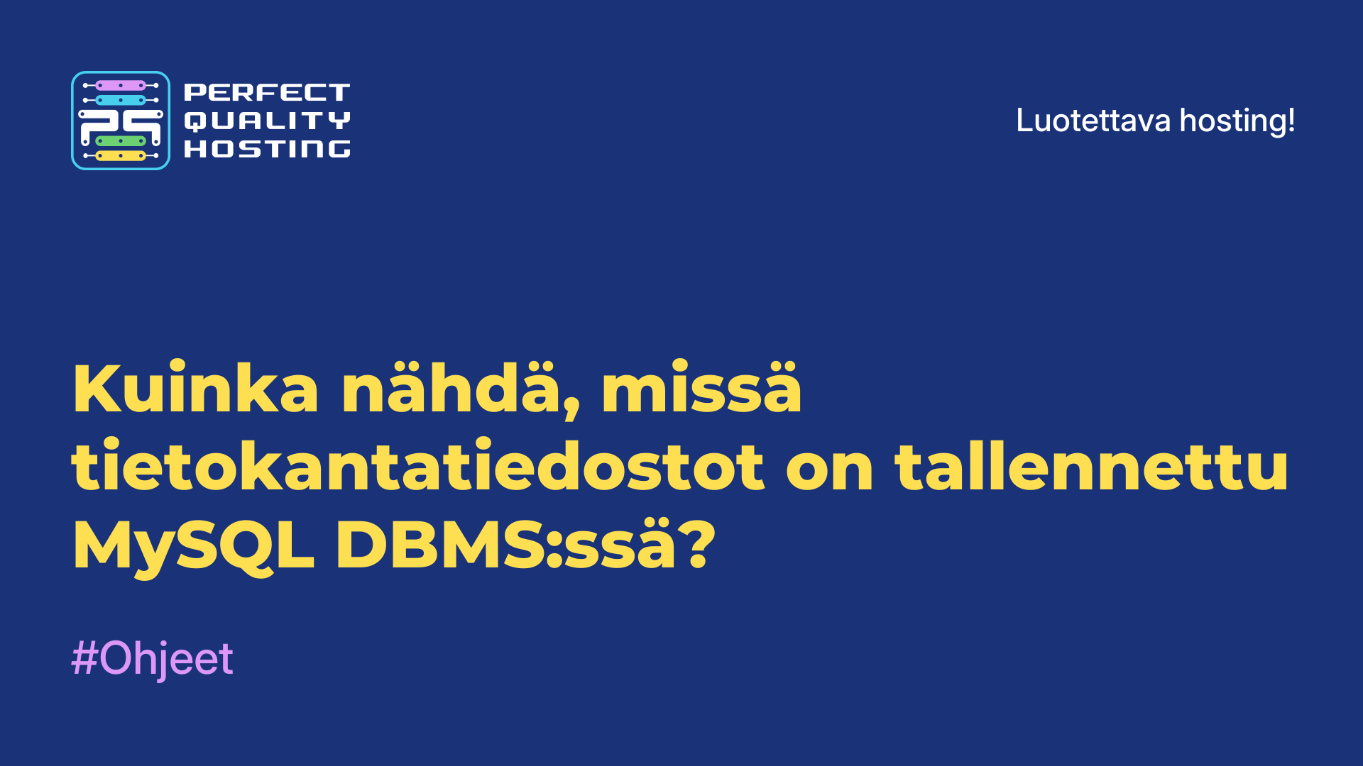 Kuinka nähdä, missä tietokantatiedostot on tallennettu MySQL DBMS:ssä?