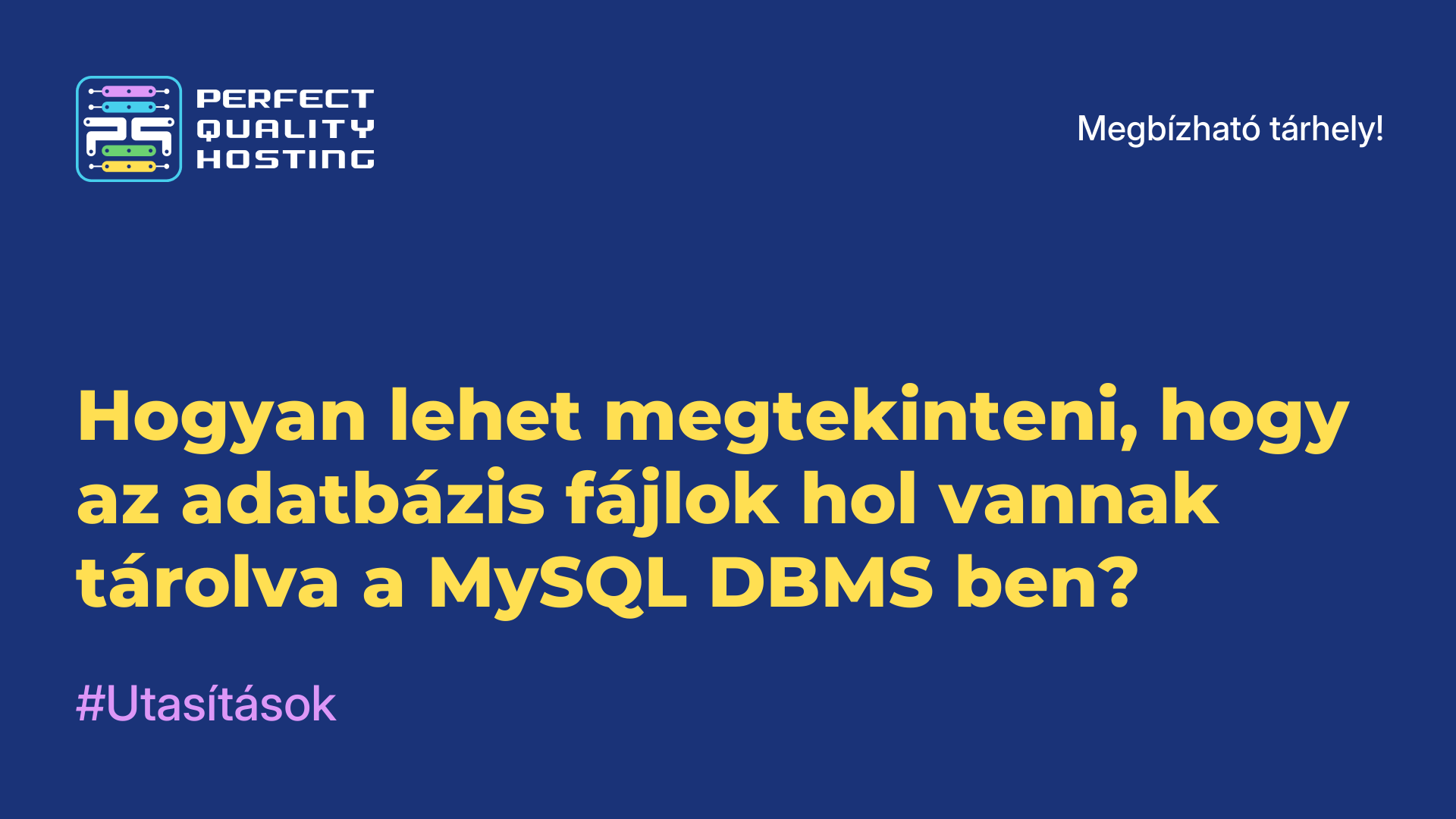 Hogyan lehet megtekinteni, hogy az adatbázis-fájlok hol vannak tárolva a MySQL DBMS-ben?