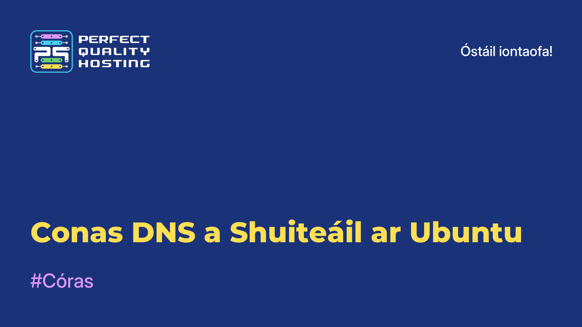 Conas DNS a Shuiteáil ar Ubuntu