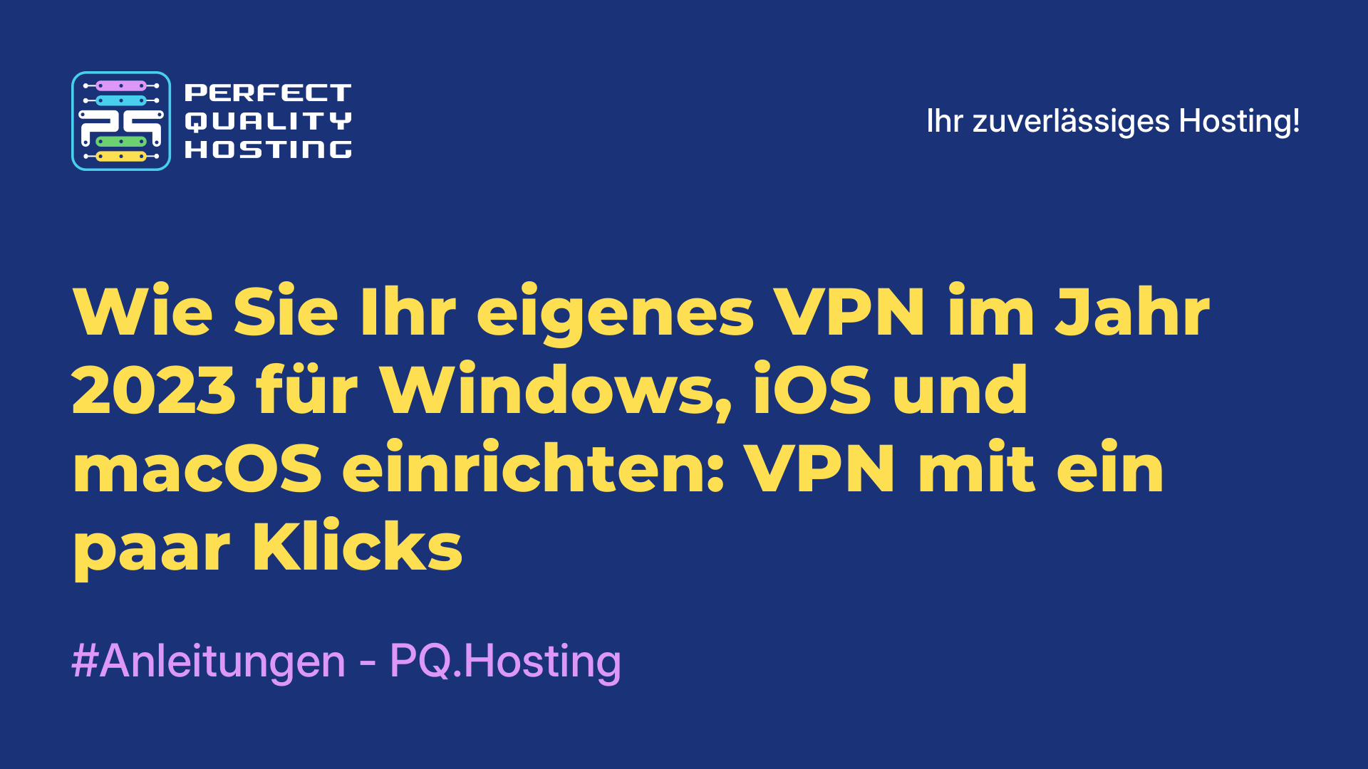 Wie Sie Ihr eigenes VPN im Jahr 2023 für Windows, iOS und macOS einrichten: VPN mit ein paar Klicks