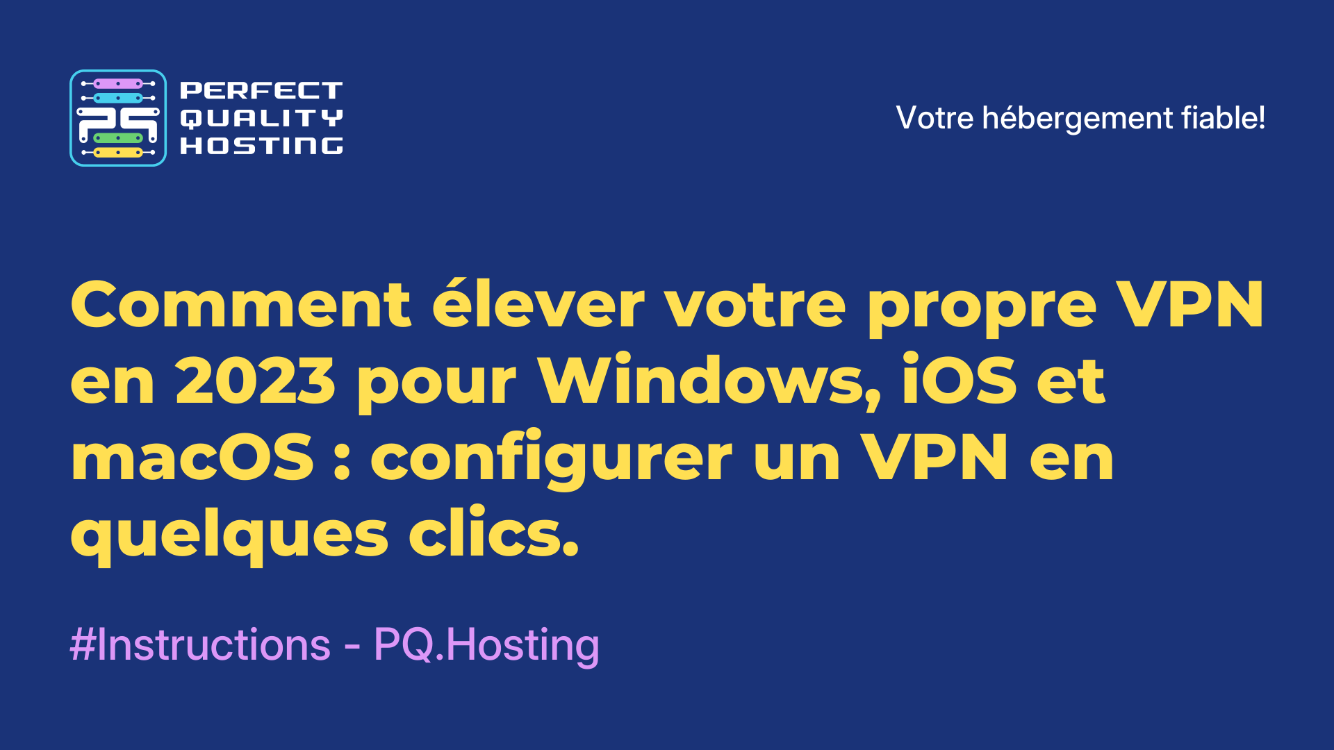 Comment élever votre propre VPN en 2023 pour Windows, iOS et macOS : configurer un VPN en quelques clics.