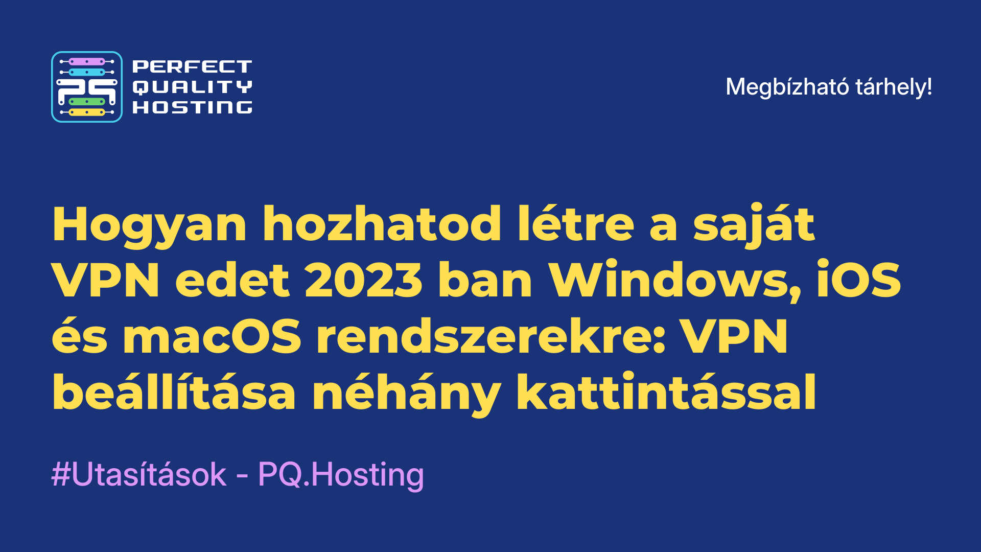 Hogyan hozhatod létre a saját VPN-edet 2023-ban Windows, iOS és macOS rendszerekre: VPN beállítása néhány kattintással