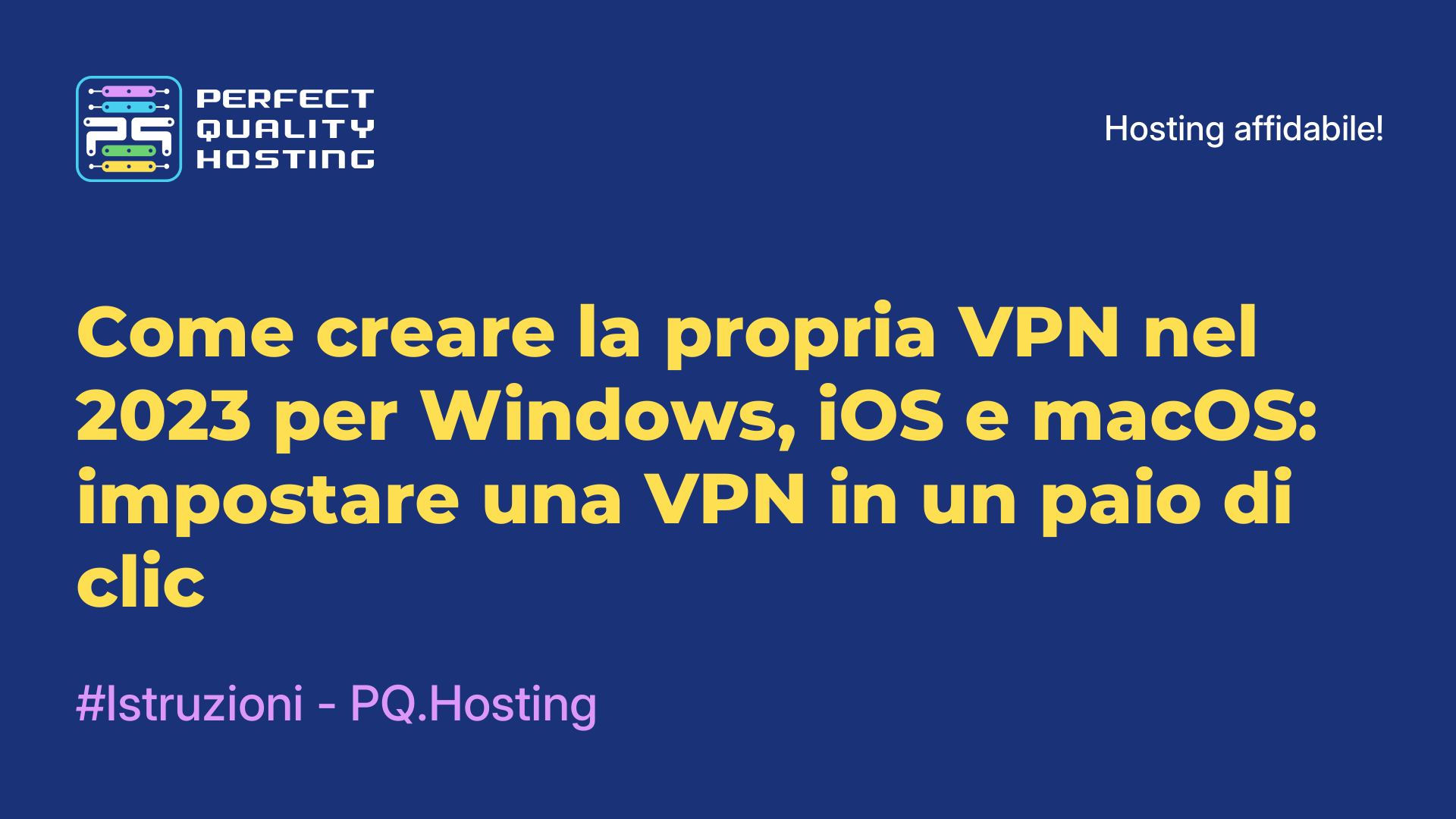 Come creare la propria VPN nel 2023 per Windows, iOS e macOS: impostare una VPN in un paio di clic