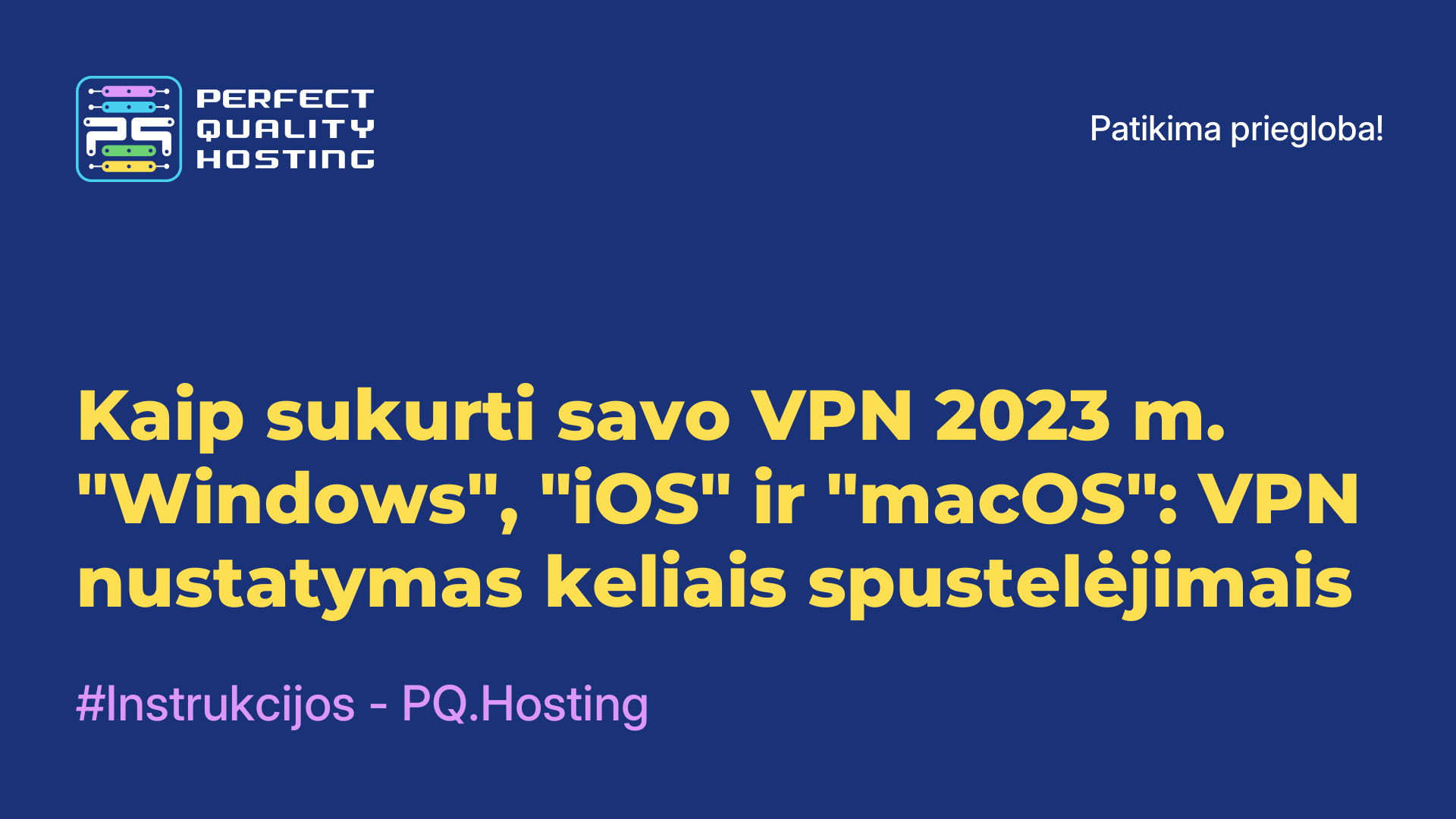 Kaip sukurti savo VPN 2023 m. "Windows", "iOS" ir "macOS": VPN nustatymas keliais spustelėjimais