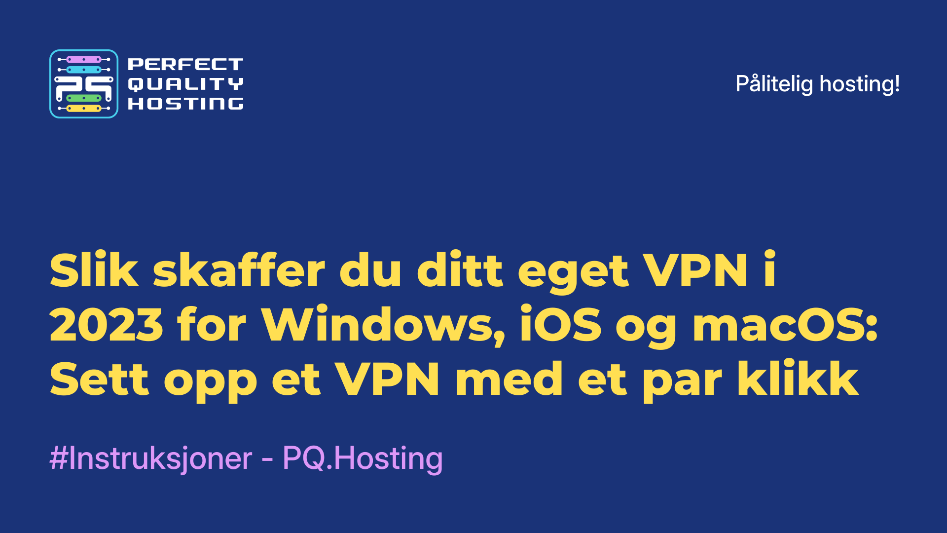 Slik skaffer du ditt eget VPN i 2023 for Windows, iOS og macOS: Sett opp et VPN med et par klikk