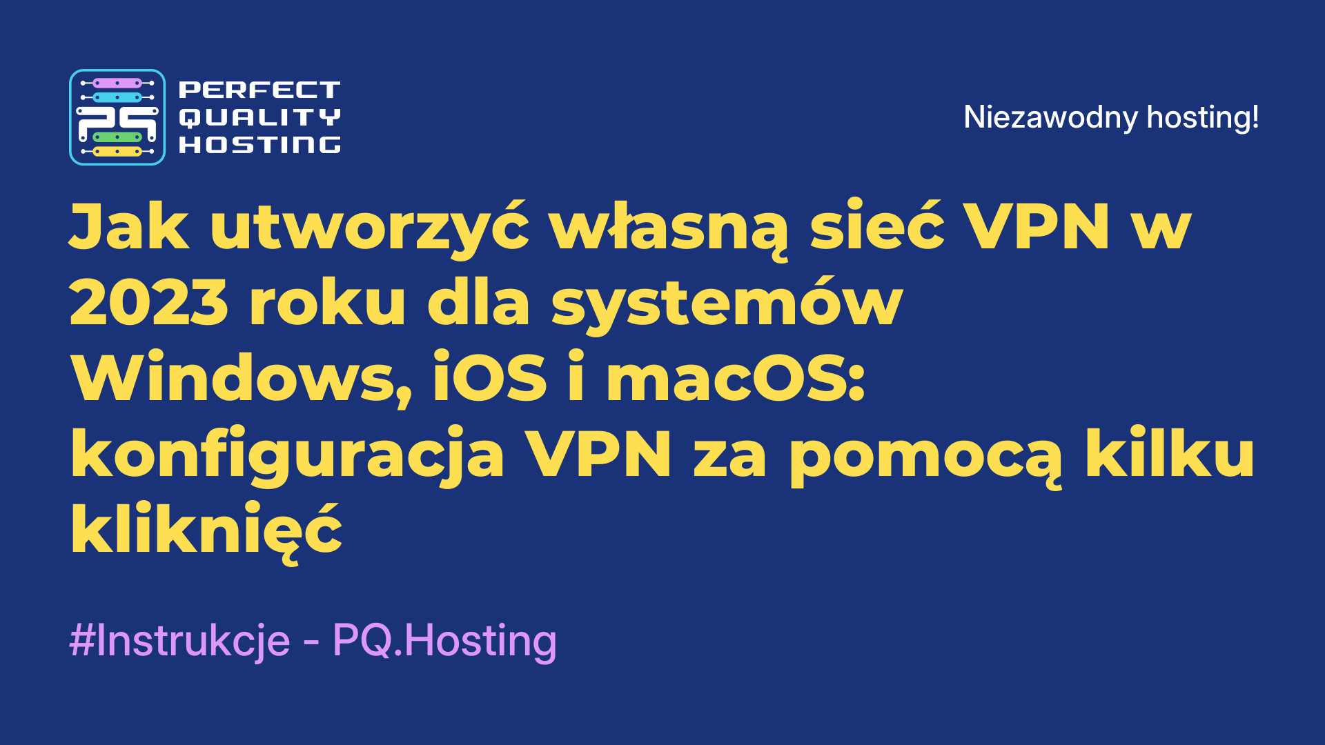 Jak utworzyć własną sieć VPN w 2023 roku dla systemów Windows, iOS i macOS: konfiguracja VPN za pomocą kilku kliknięć