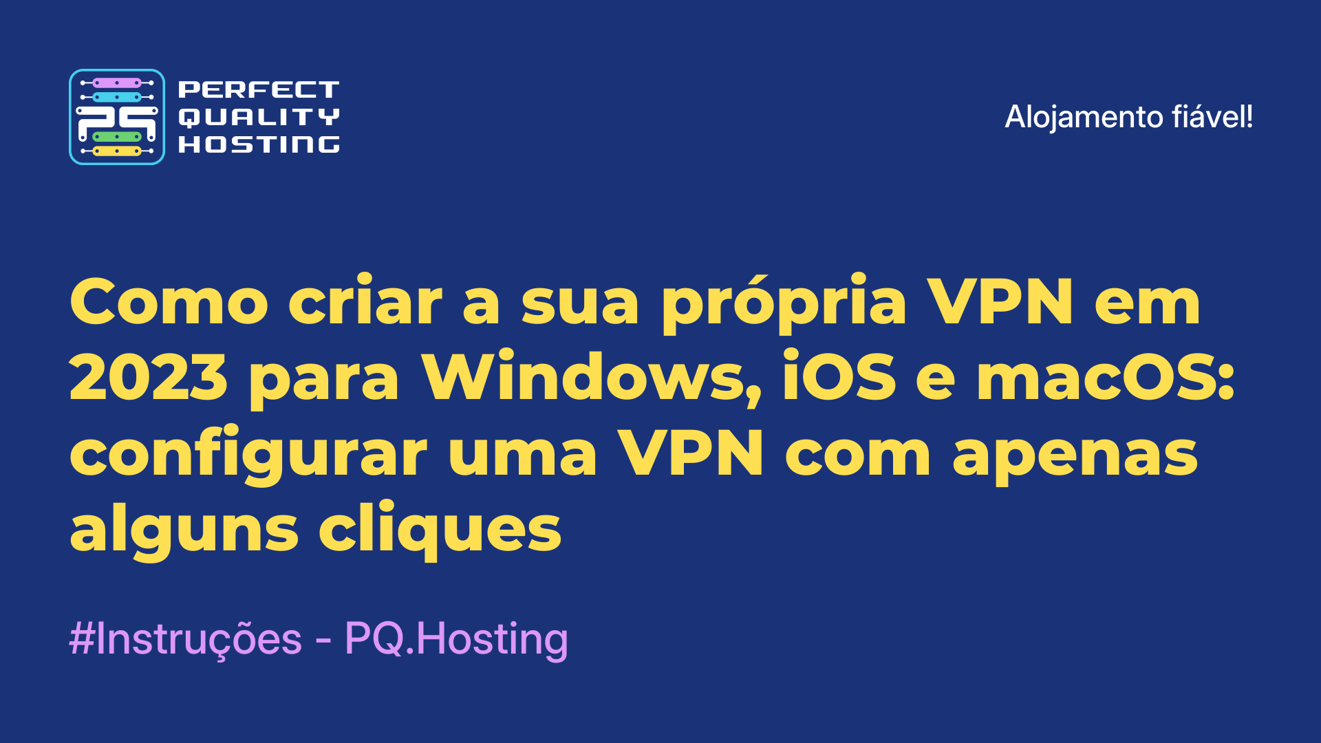 Como criar a sua própria VPN em 2023 para Windows, iOS e macOS: configurar uma VPN com apenas alguns cliques