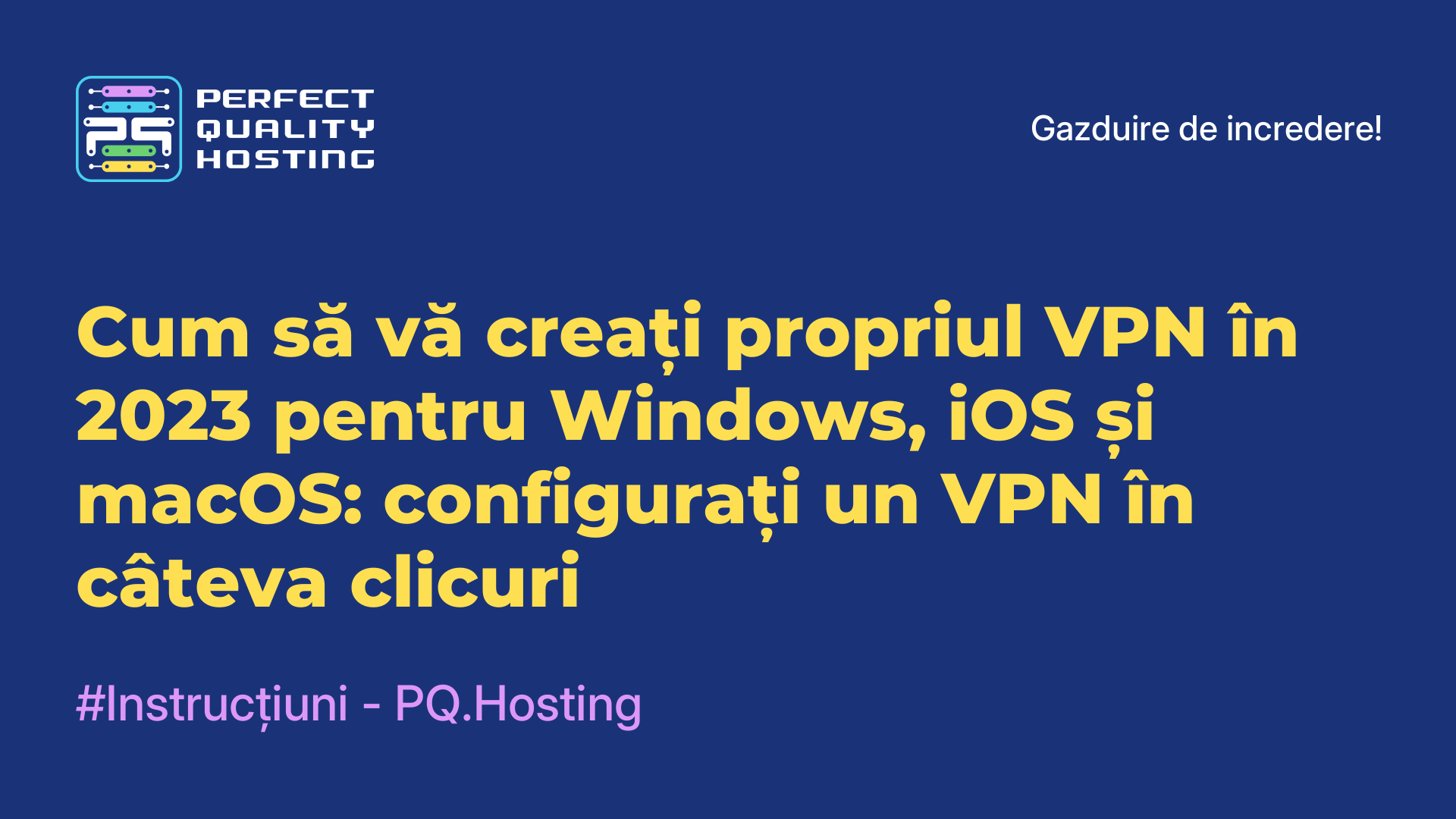 Cum să vă creați propriul VPN în 2023 pentru Windows, iOS și macOS: configurați un VPN în câteva clicuri