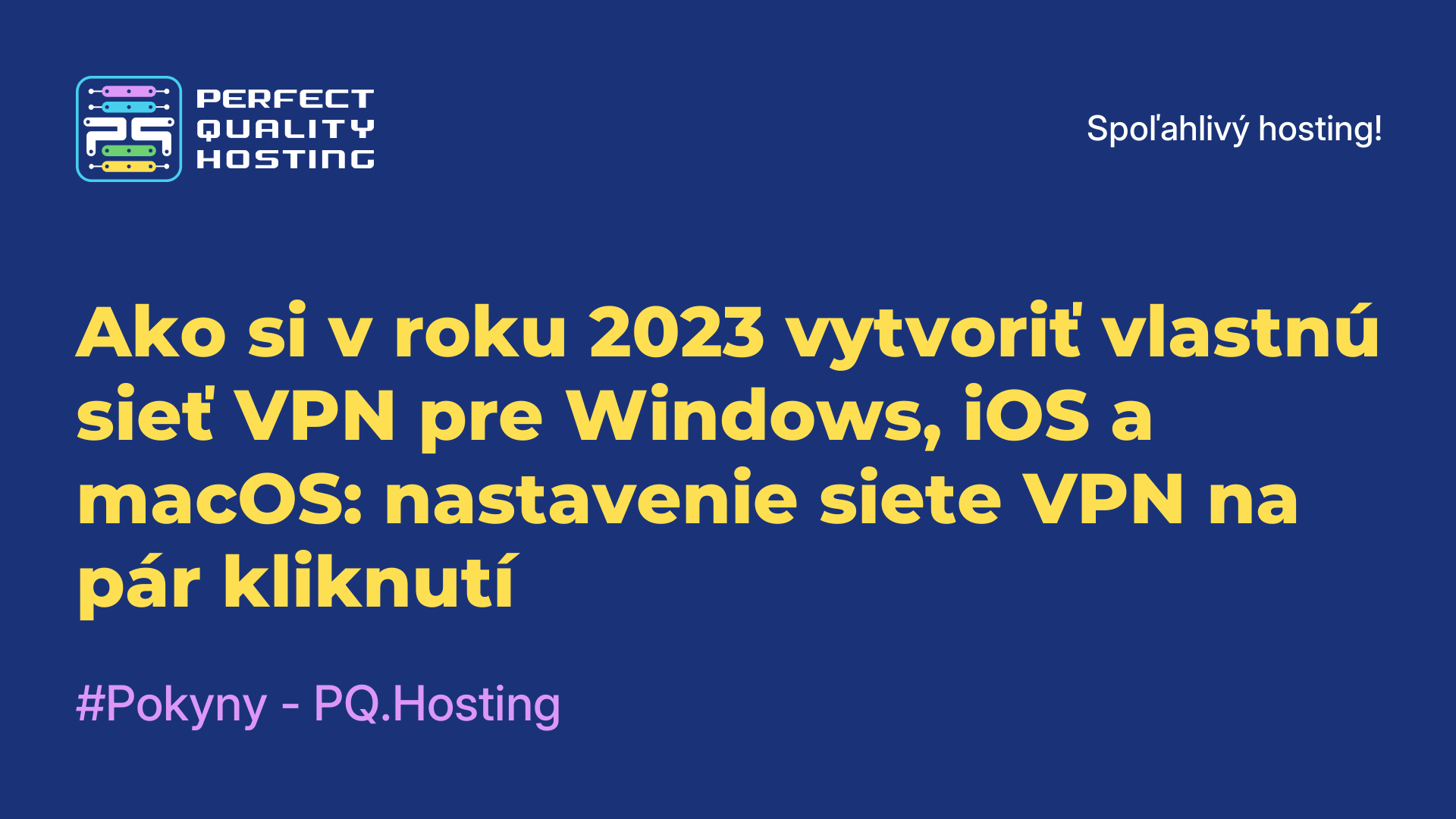 Ako si v roku 2023 vytvoriť vlastnú sieť VPN pre Windows, iOS a macOS: nastavenie siete VPN na pár kliknutí