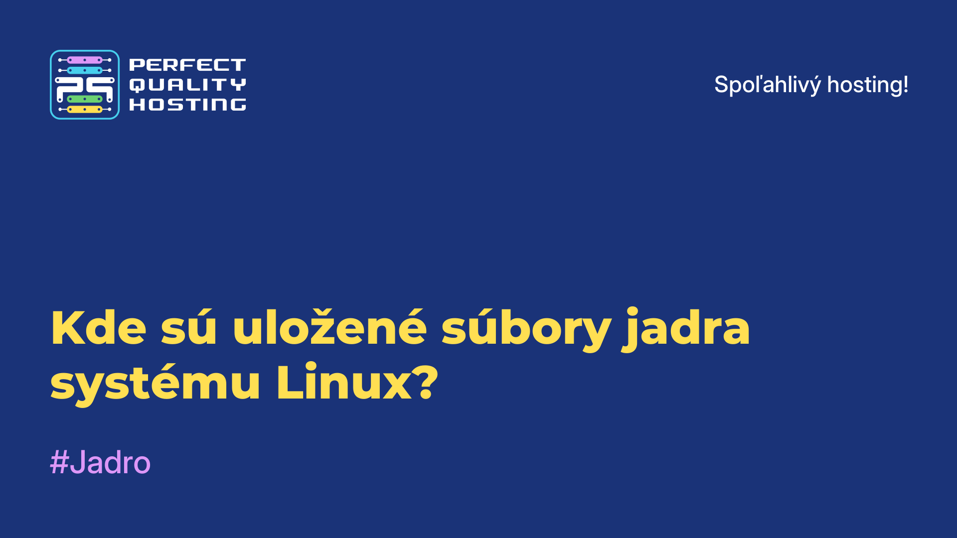 Kde sú uložené súbory jadra systému Linux?